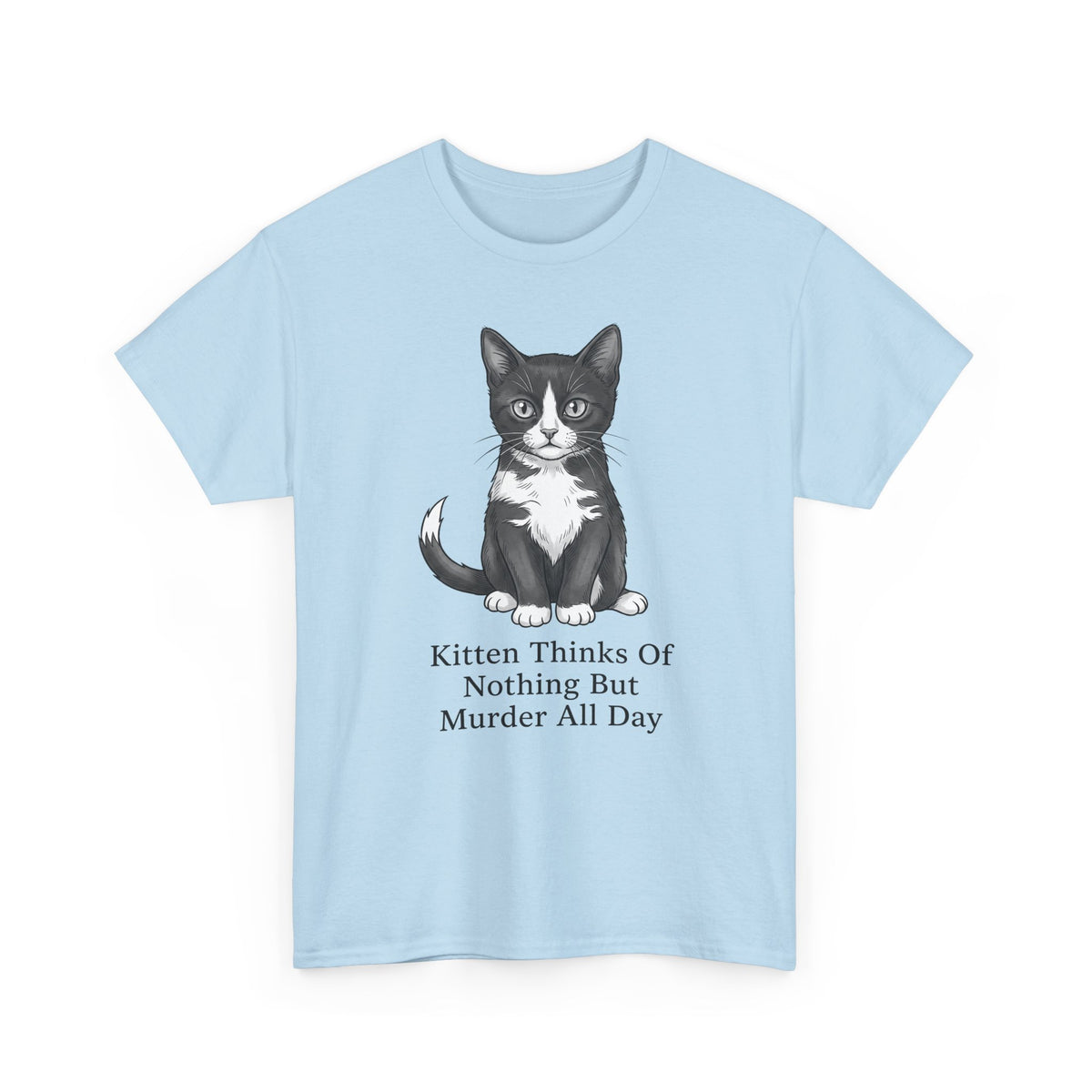 Kitten Thinks Of Nothing But Murder All Day T-Shirt — Funny Dark Humor Cat Tee