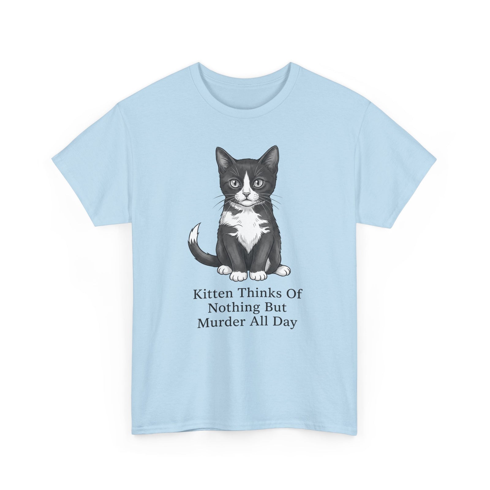 Kitten Thinks Of Nothing But Murder All Day T-Shirt — Funny Dark Humor Cat Tee