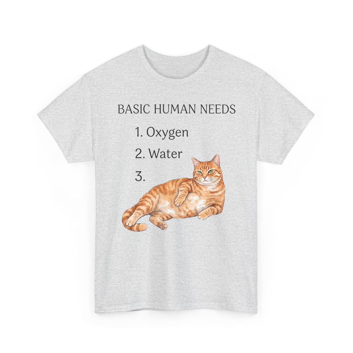 Basic Human Needs Orange Cat T-Shirt — Funny Sarcastic Tabby Tee