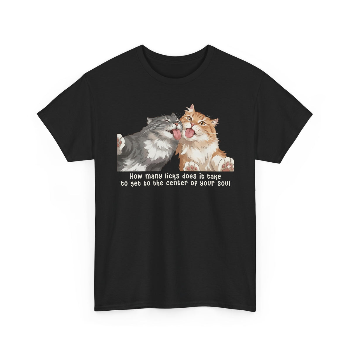 Cat Love You T-Shirt — 'How Many Licks Does It Take to Get to the Center of Your Soul'