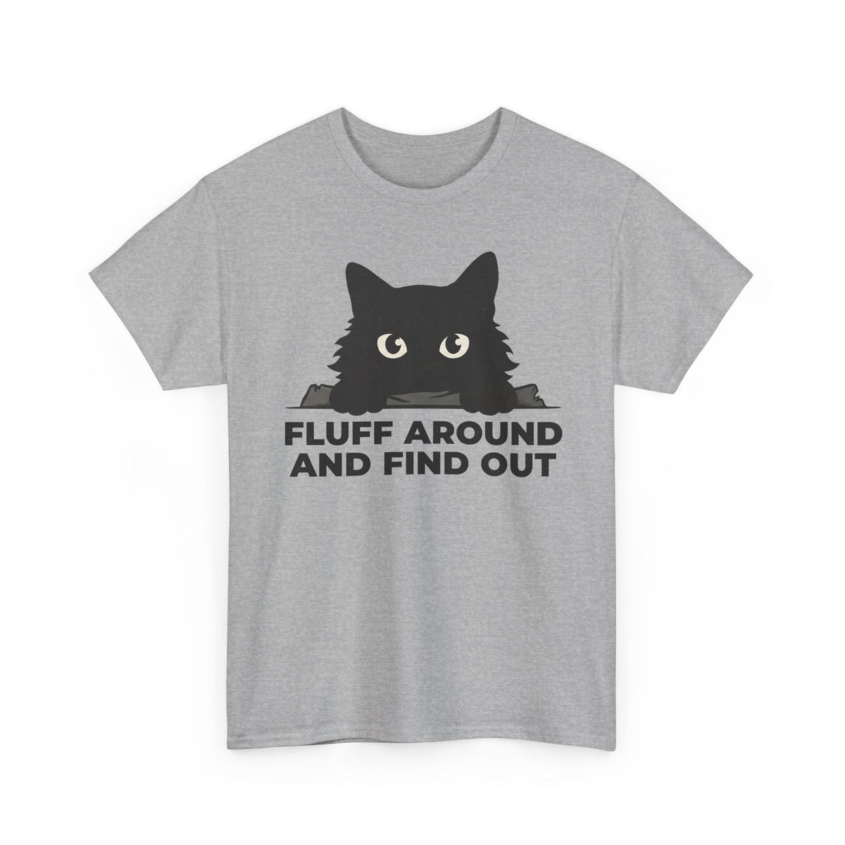 Fluff Around And Find Out T-Shirt — Playful Graphic Tee