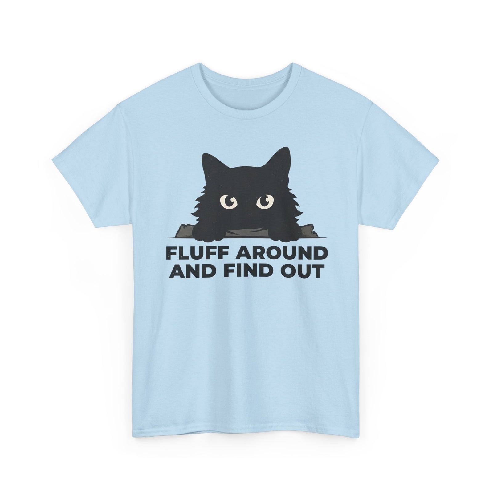 Fluff Around And Find Out T-Shirt — Playful Graphic Tee