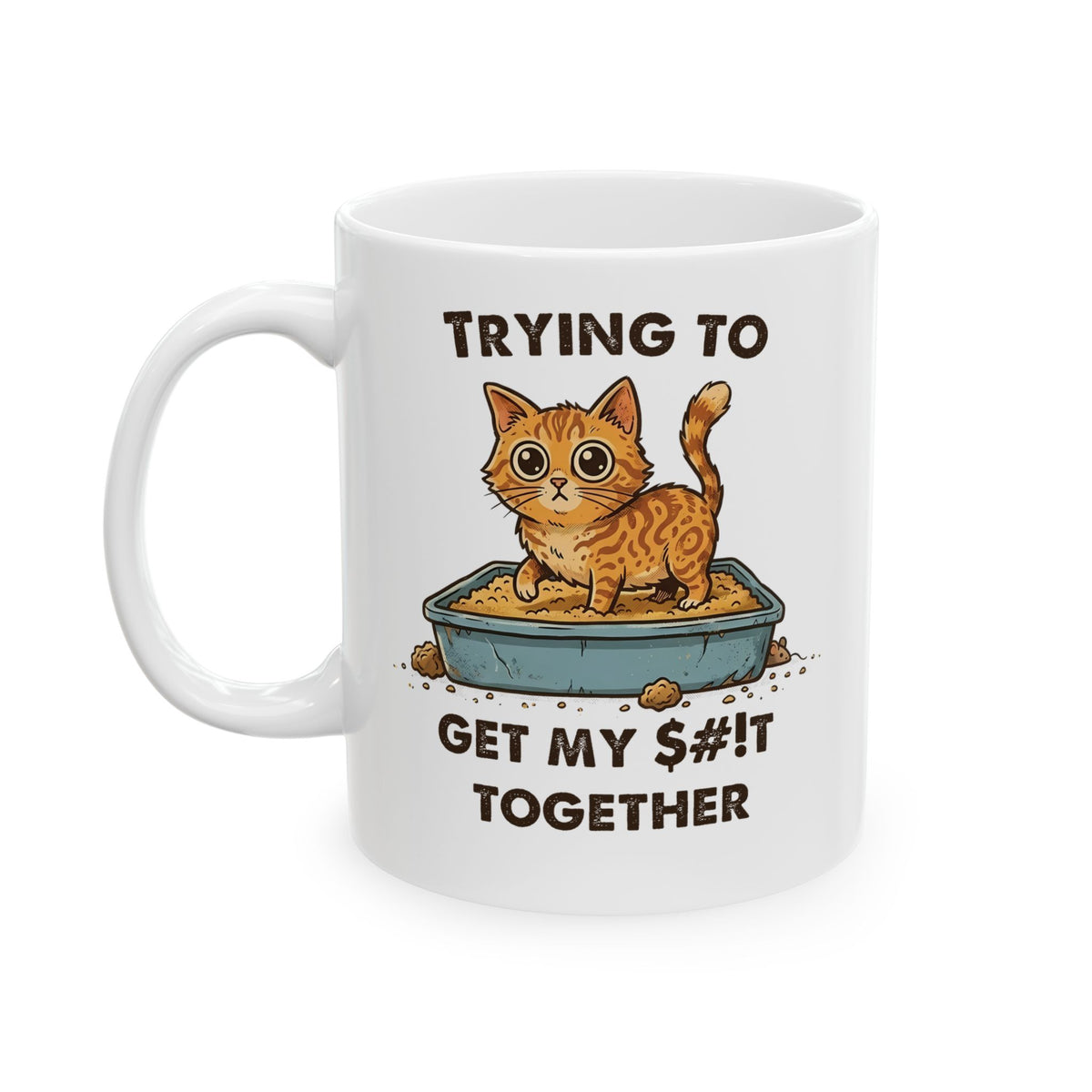 Funny Cat 'Trying To Get My Sh!t Together' Ceramic Mug