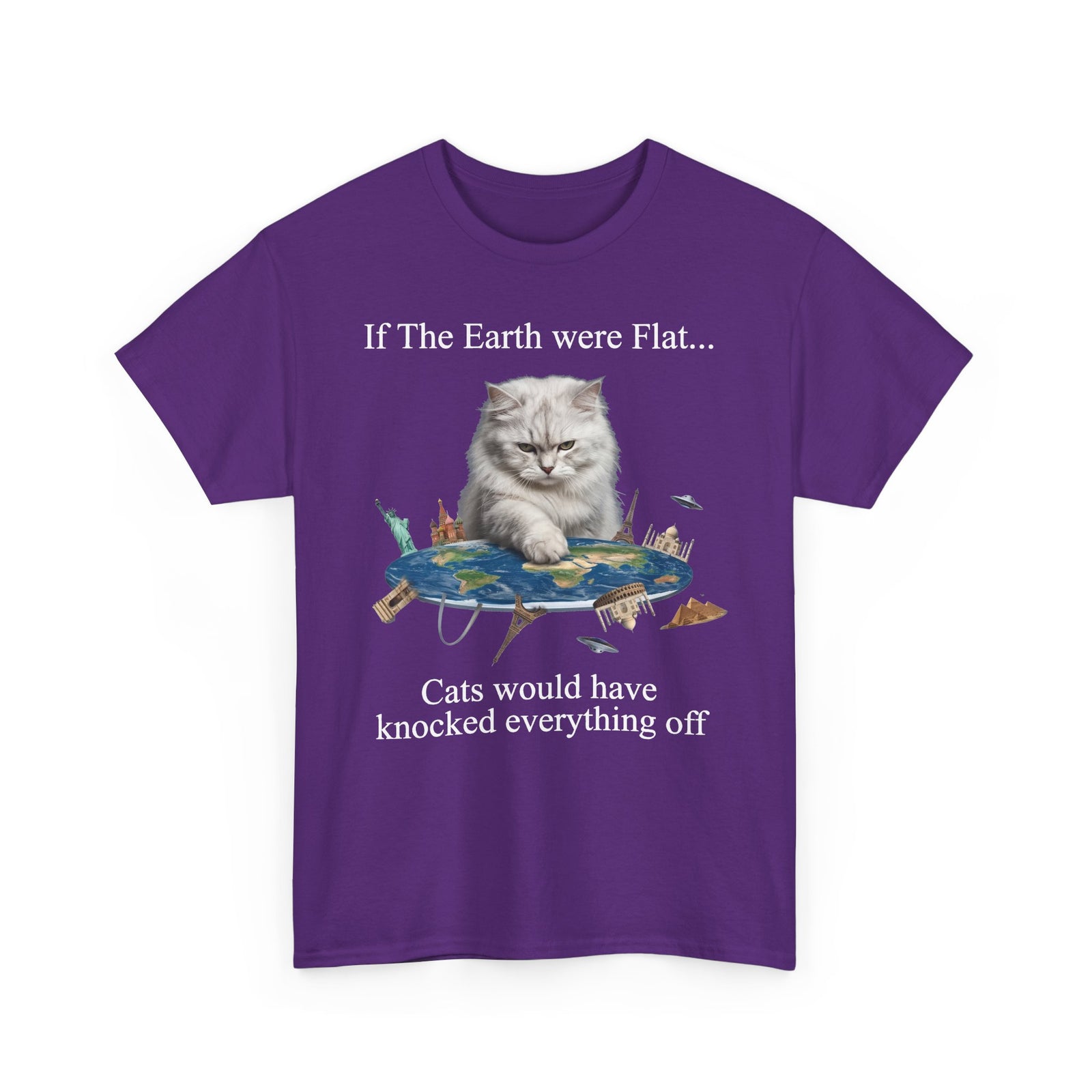 If The Earth Were Flat Cat T-Shirt — "Cats Would Have Knocked Everything Off" Funny Cat Tee