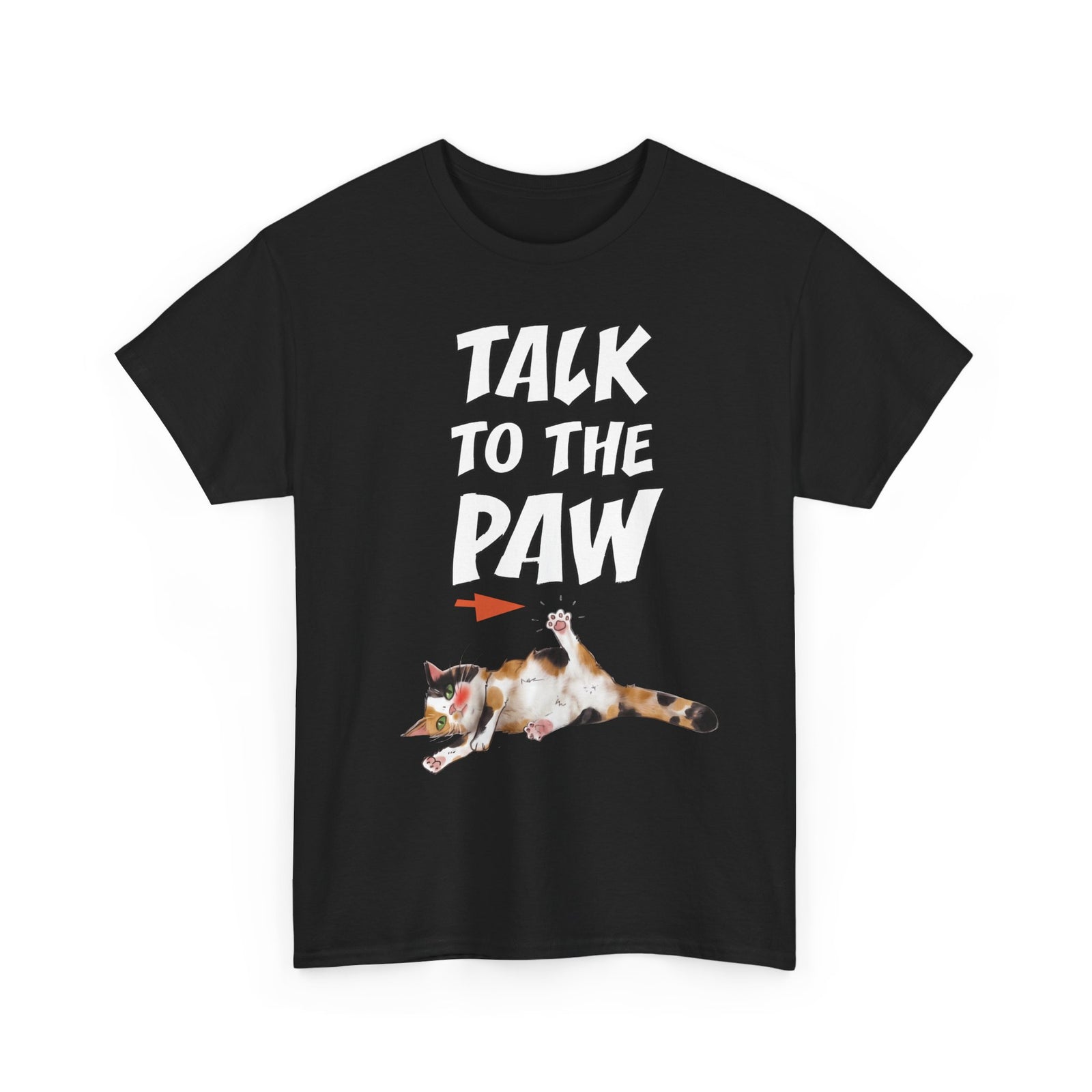 Talk To The Paw T-Shirt — Funny Sarcastic Calico Cat Tee