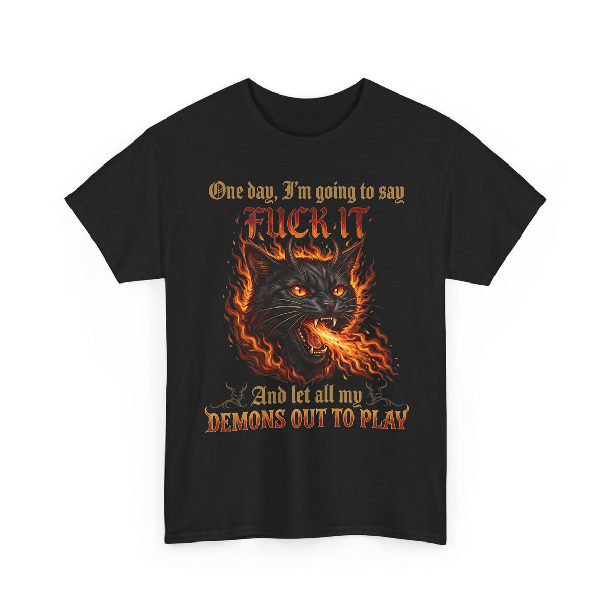 One Day I'm Going To Say Fuck It Demon Cat T-Shirt — Fiery Fire Breathing Black Cat Tee