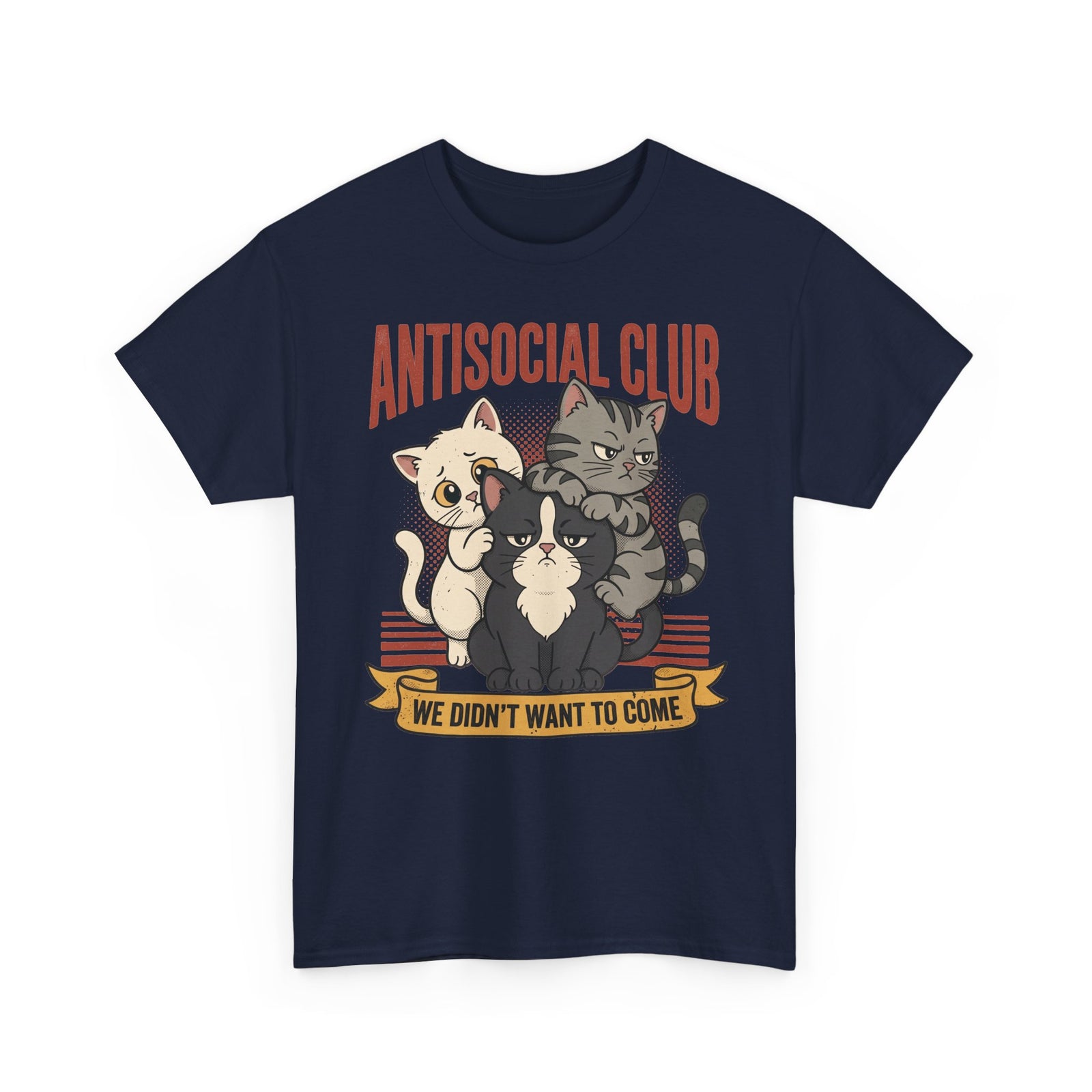 Antisocial Club Cats Tee — “We Didn’t Want to Come” Graphic T-Shirt