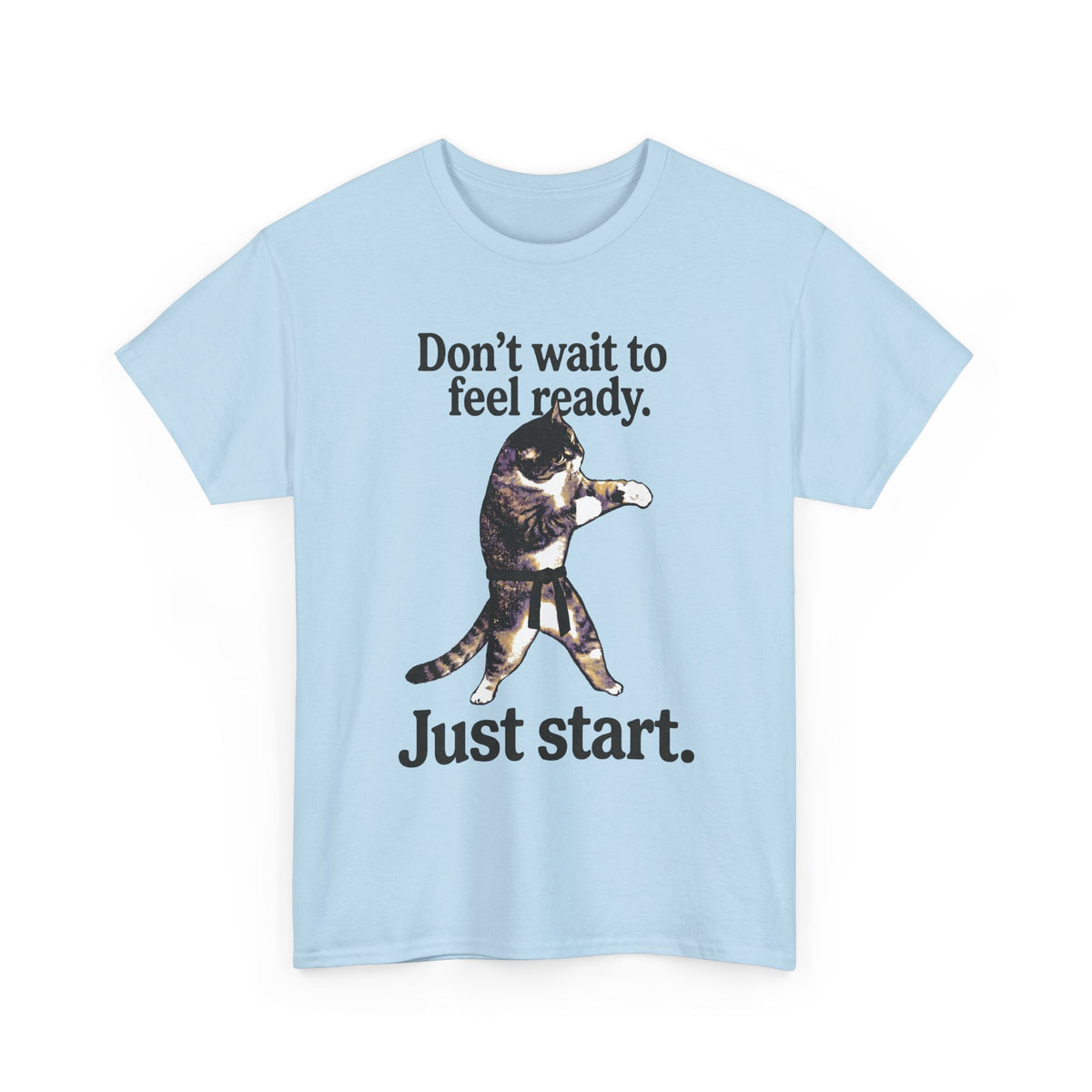Don't Wait To Feel Ready Cat T-Shirt — Funny Martial Arts Karate Feline Tee