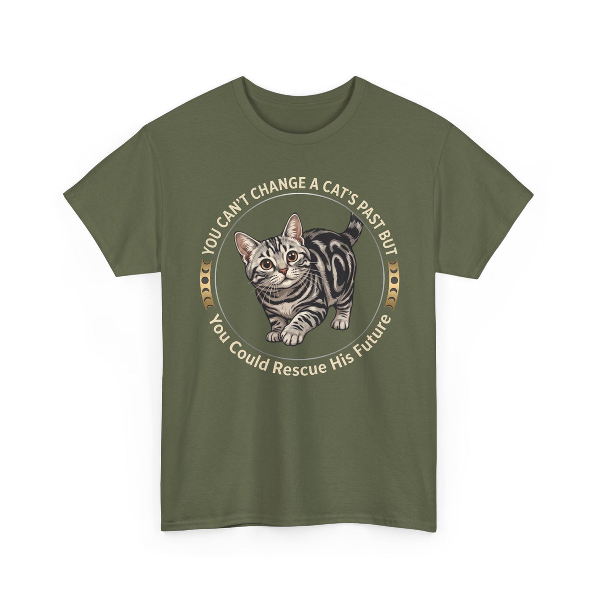 Rescue His Future Cat T-Shirt — You Can't Change A Cat's Past Rescue Tee