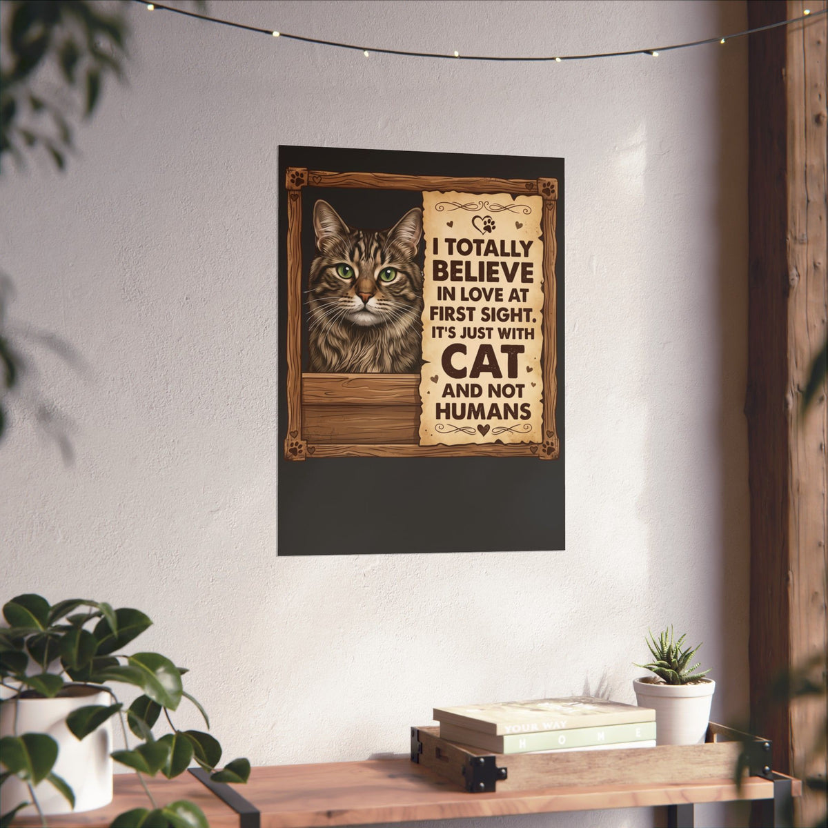 Funny Cat Quote I Totally Believe In Love At First Sight Poster