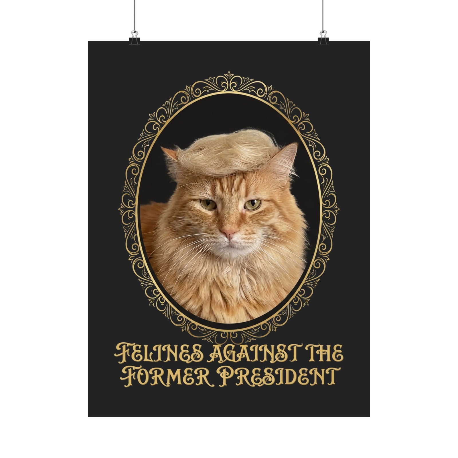 Felines Against The Former President Poster