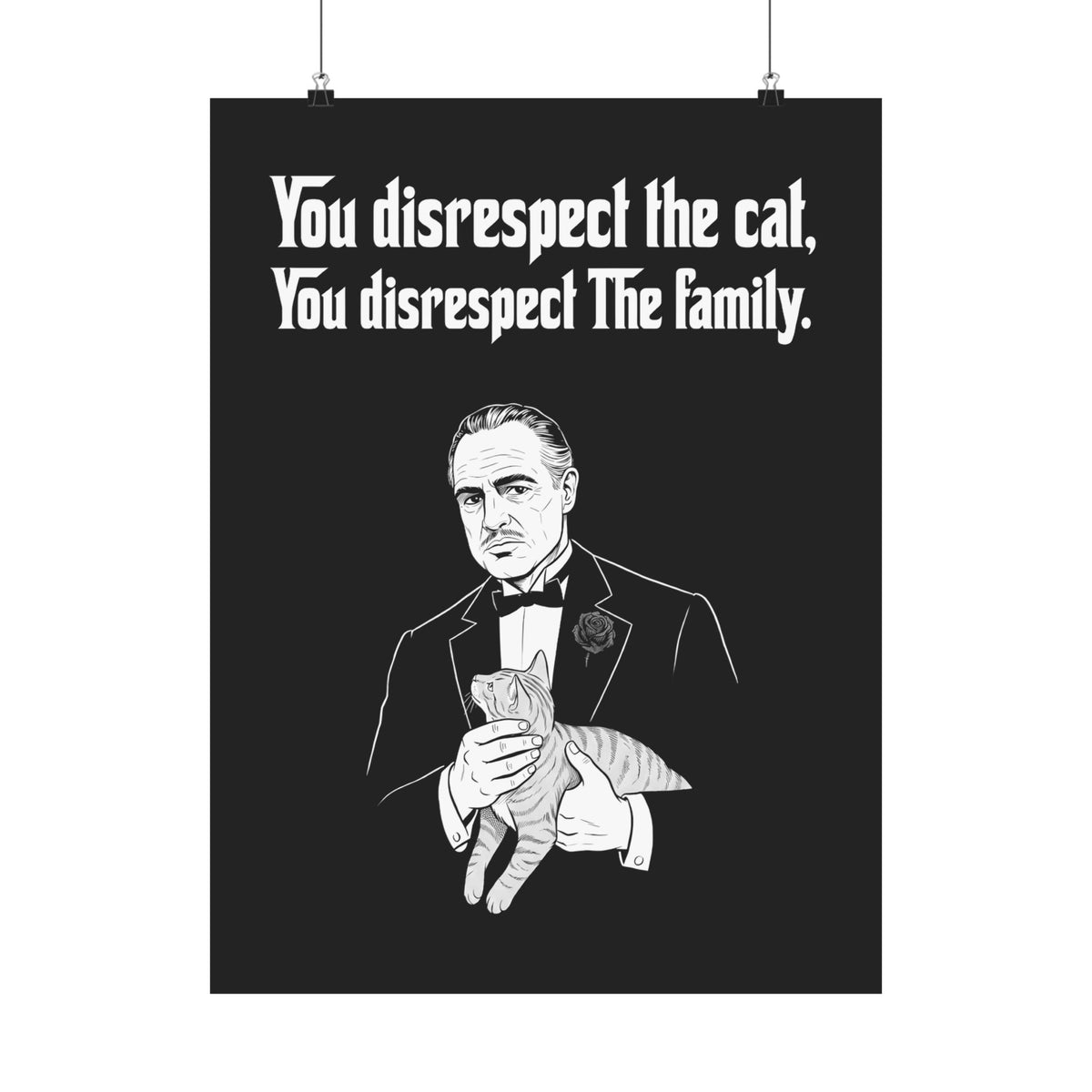 Cat Lovers Poster — "You Disrespect the Cat, You Disrespect the Family"