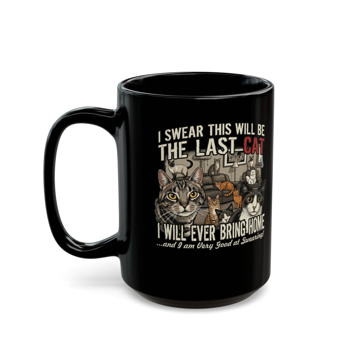 I Swear This Will Be The Last Cat Black Mug — Funny Cat Lover Mug