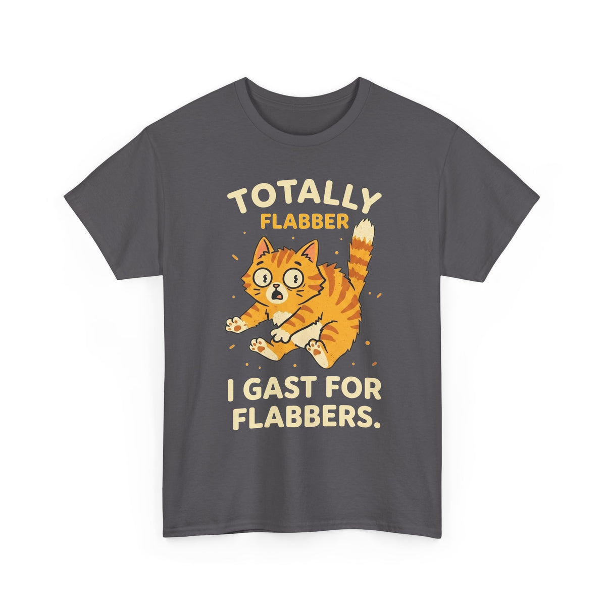 Totally Flabbergasted Cat T-Shirt — "Totally Flabber, I Gast For Flabbers" Cute Vintage Orange Kitty Tee