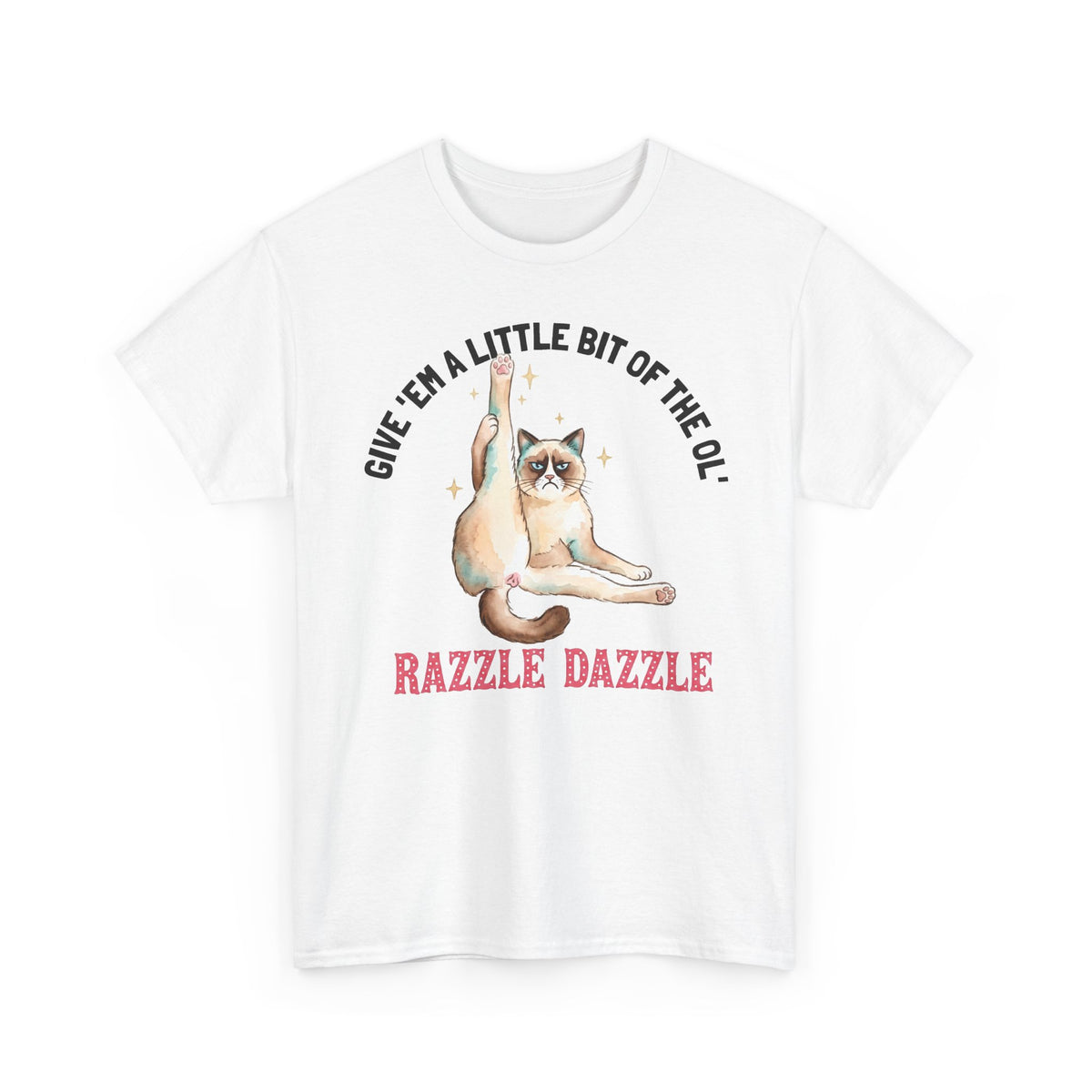 Give 'Em A Little Bit Of The Ol' Razzle Dazzle T-Shirt — Funny Grumpy Cat Leg Stretch Tee