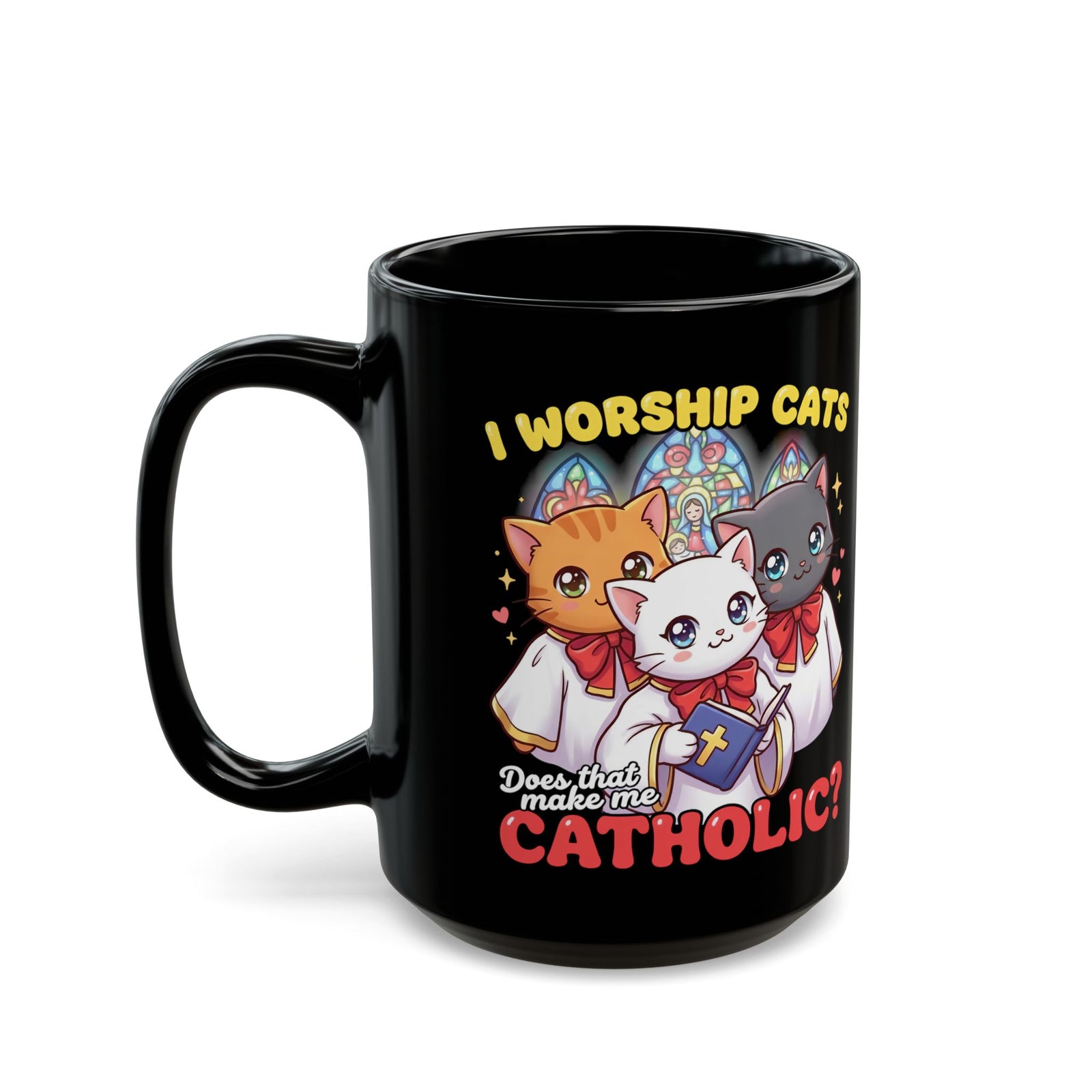 Worship Cats Mug — "Does that make me Catholic" Funny Cat Mug