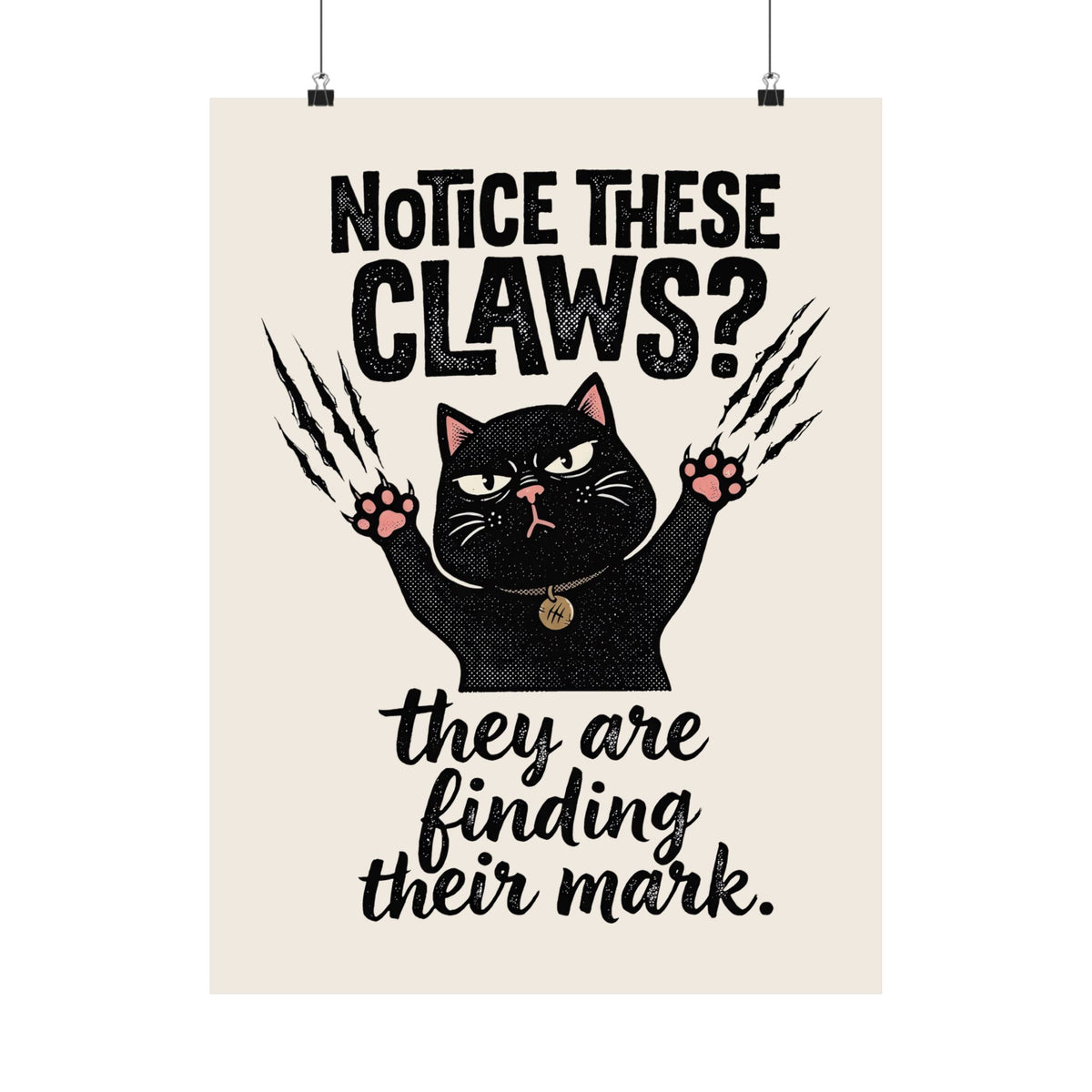 Claws Finding Their Mark Poster — Notice These Claws Graphic Poster