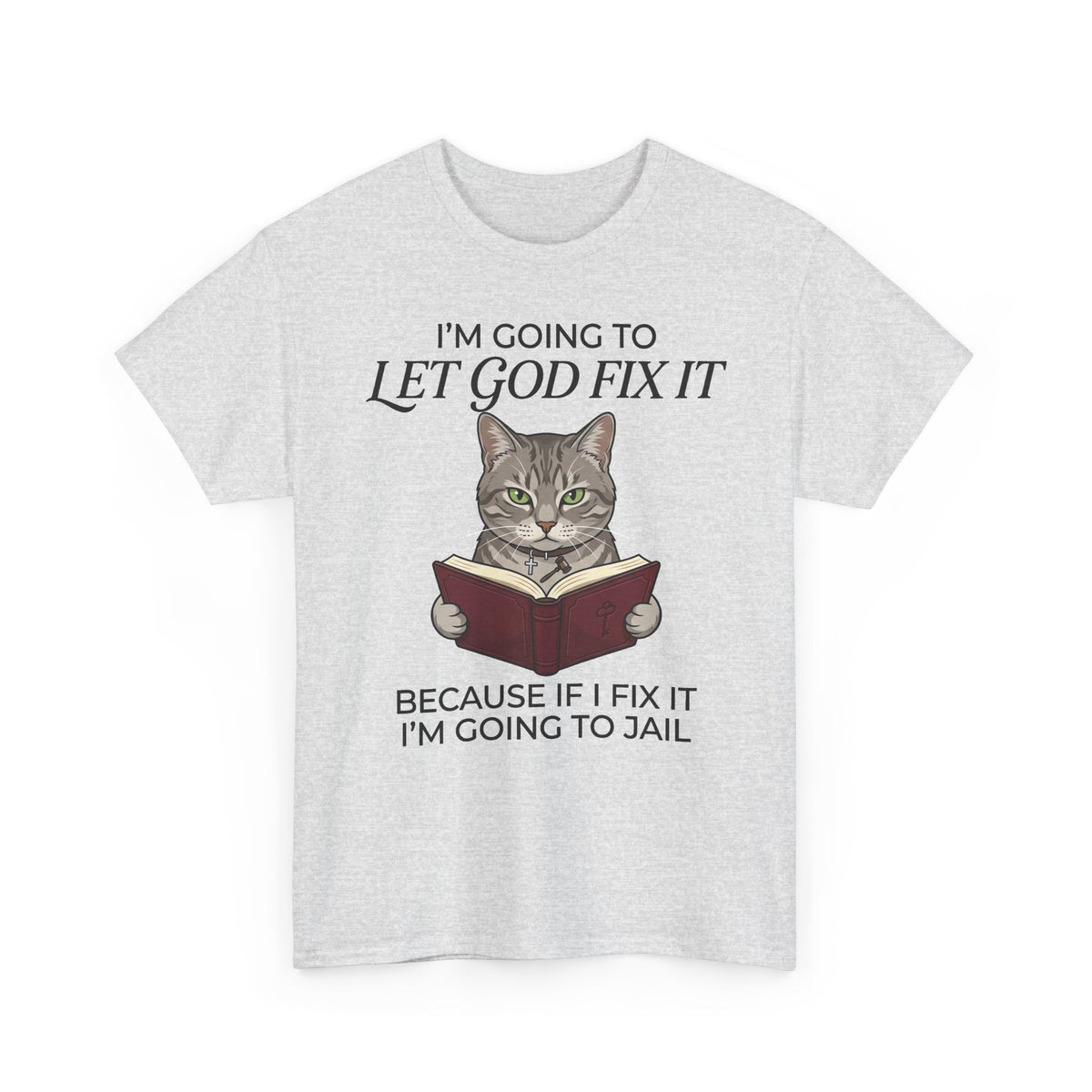 Funny Christian Cat T-Shirt — "I’m Going to Let God Fix It" Humorous Faith Tee