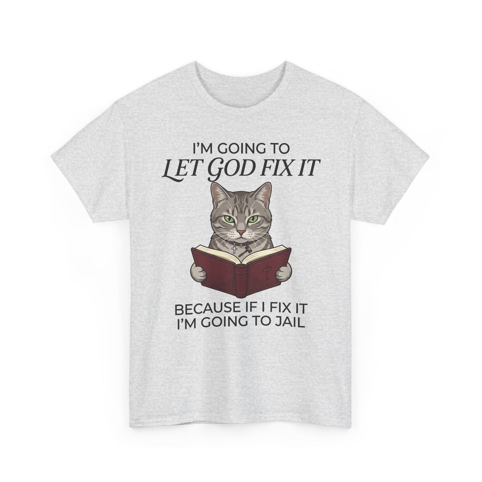 Funny Christian Cat T-Shirt — "I’m Going to Let God Fix It" Humorous Faith Tee