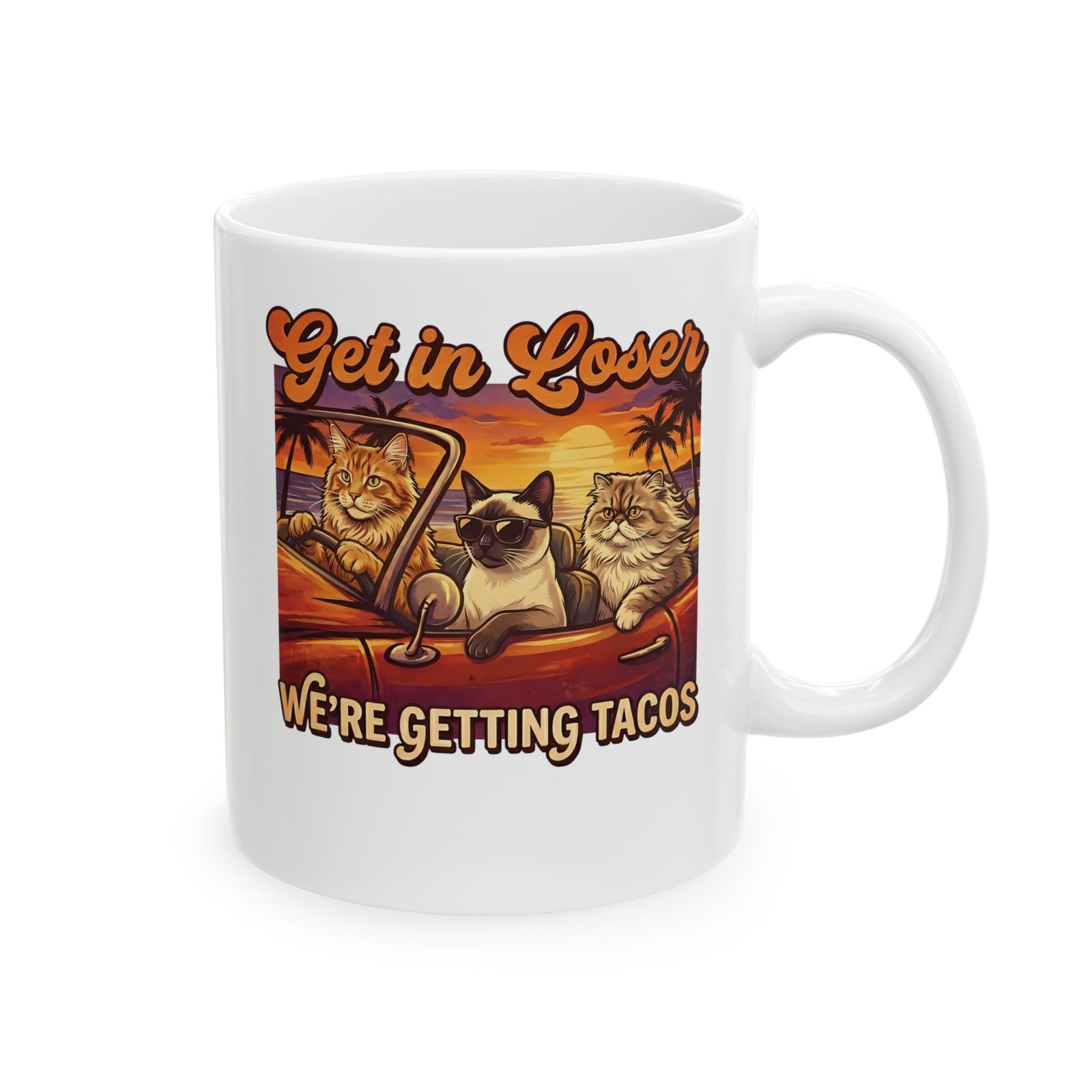 Get In Losers We're Getting Tacos Cats Ceramic Mug