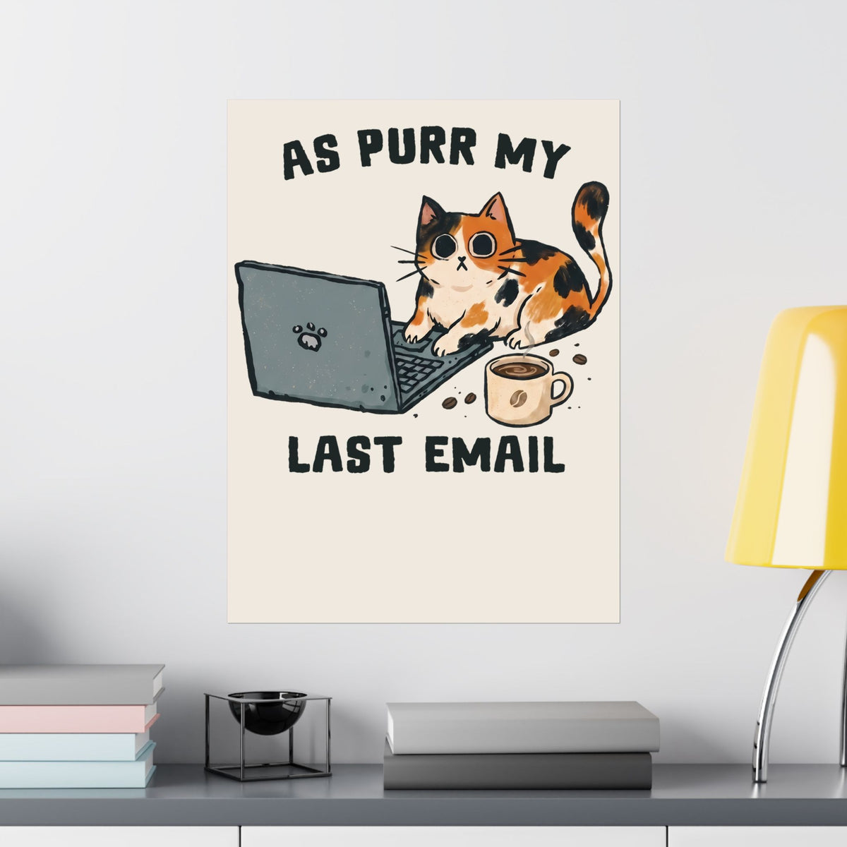 As Purr My Last Email Poster — Funny Office Humor Calico Cat Poster