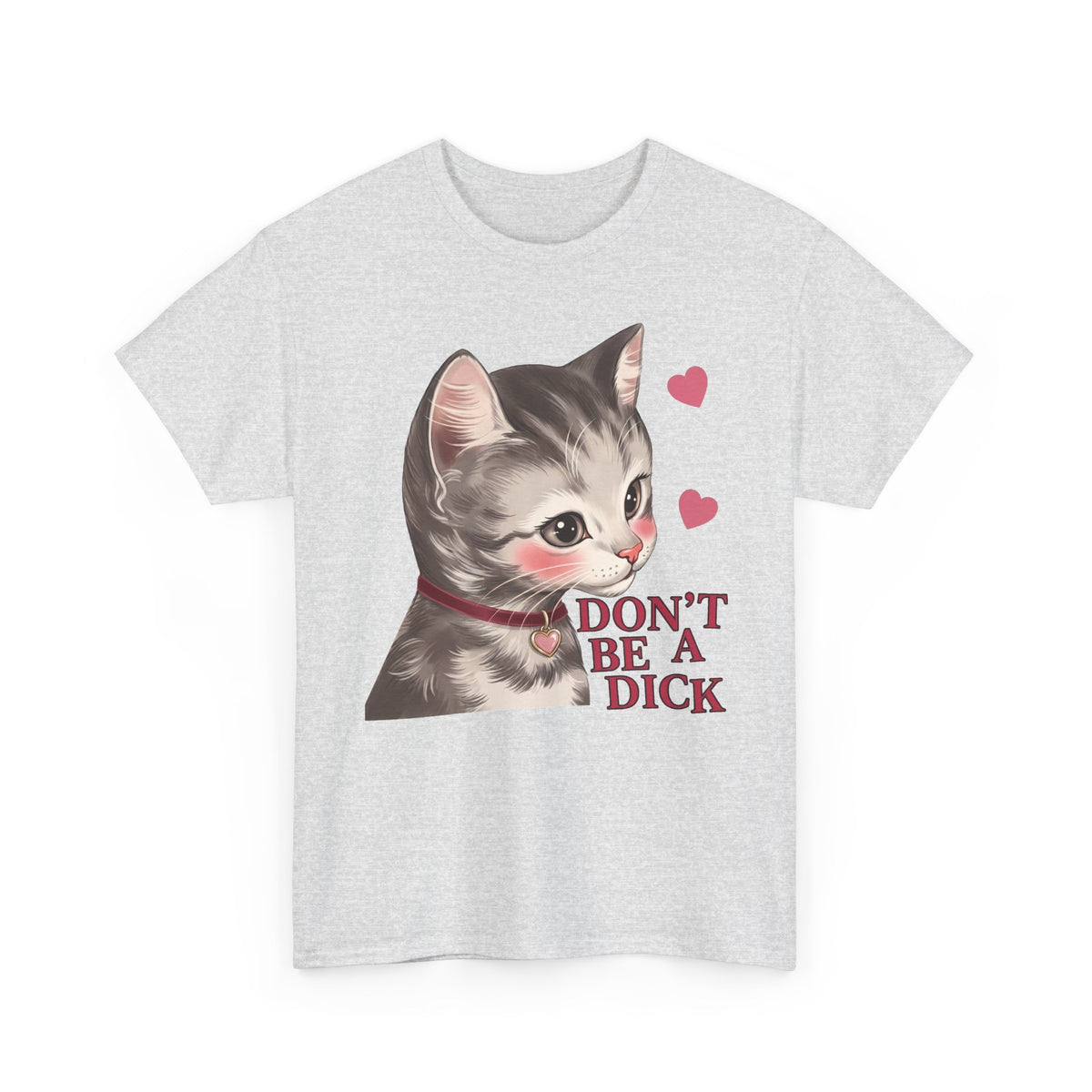 Don't Be A Dick T-Shirt — Cute Kawaii Kitten Sarcastic Cat Tee