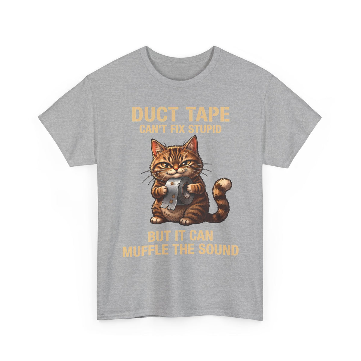 Duct Tape Can't Fix Stupid Tabby Cat Shirt — Funny Sarcastic Quote T-Shirt