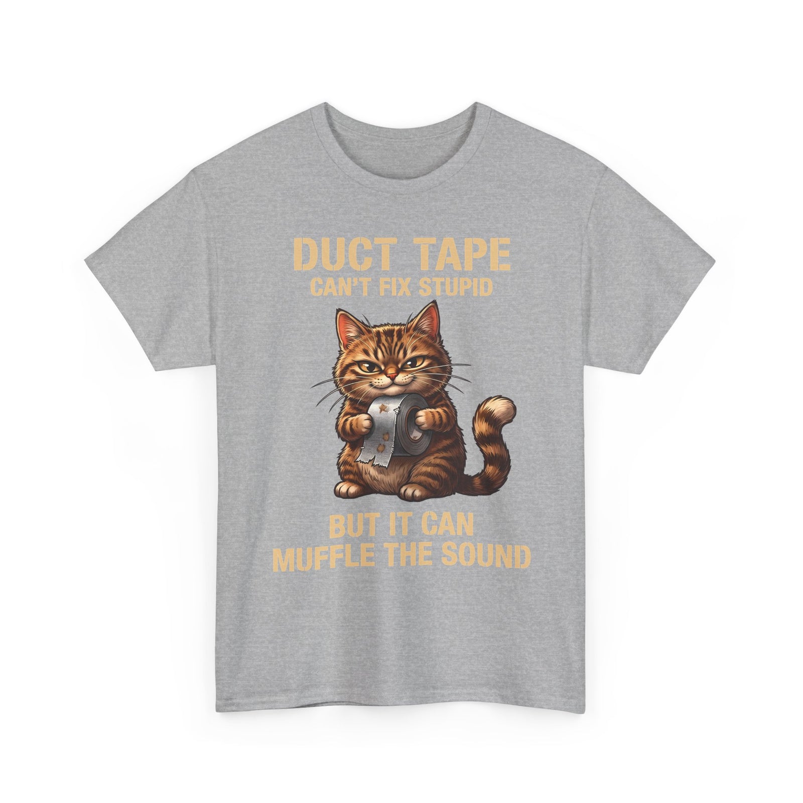 Duct Tape Can't Fix Stupid Tabby Cat Shirt — Funny Sarcastic Quote T-Shirt