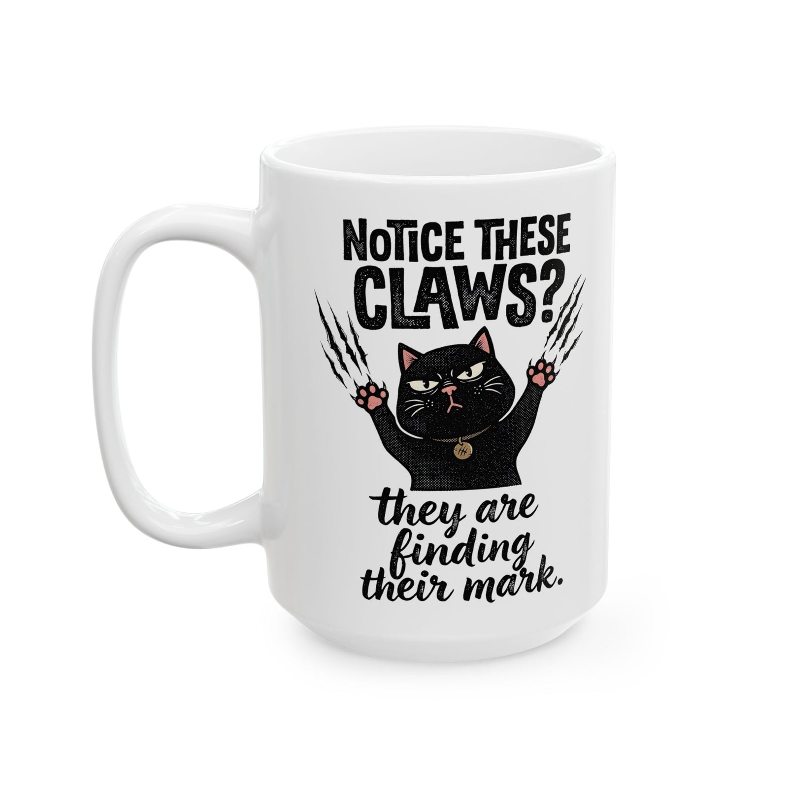 Claws Finding Their Mark Ceramic Mug — Notice These Claws Graphic Mug