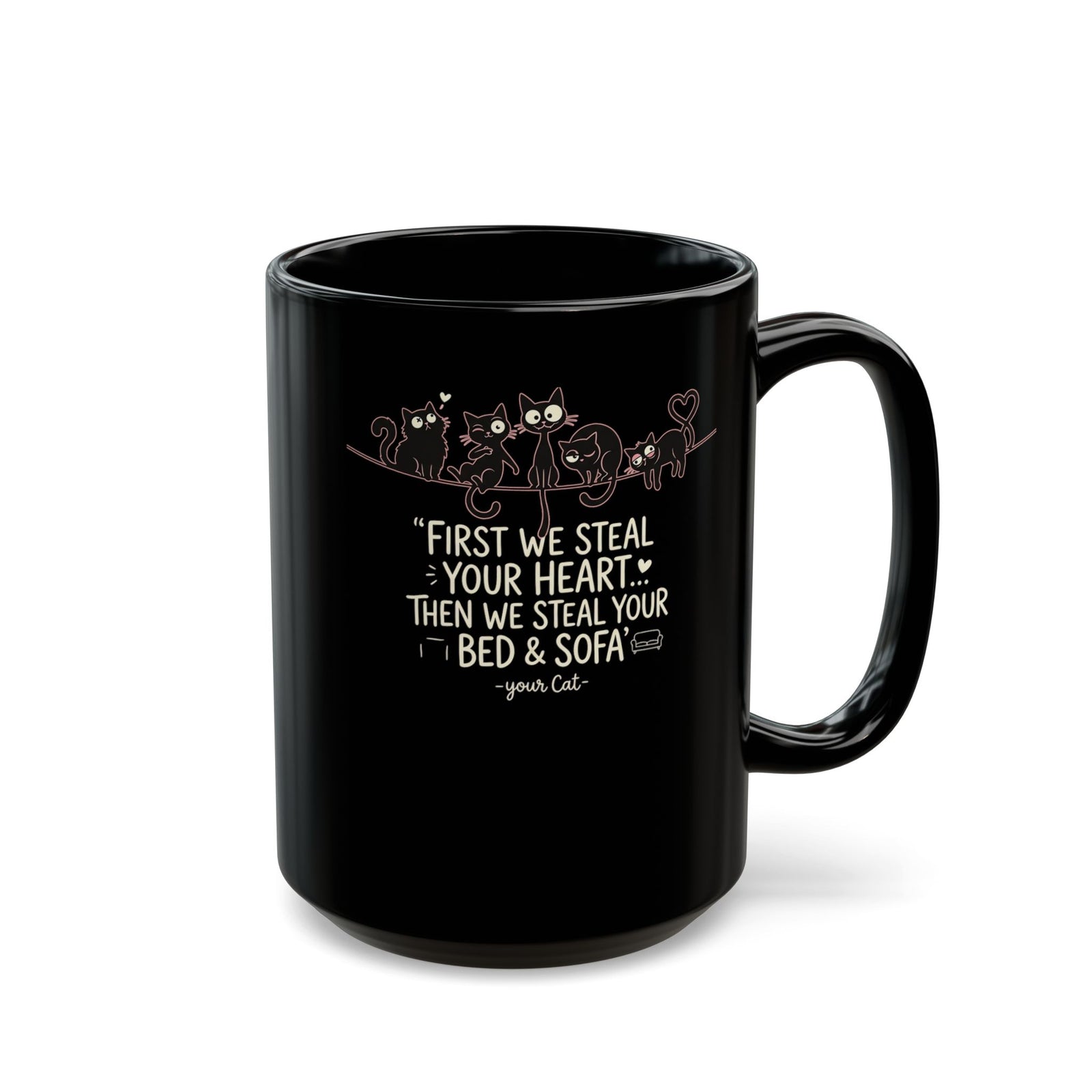Cat Crew Graphic Mug – “First We Steal Your Heart, Then We Steal Your Bed & Sofa”