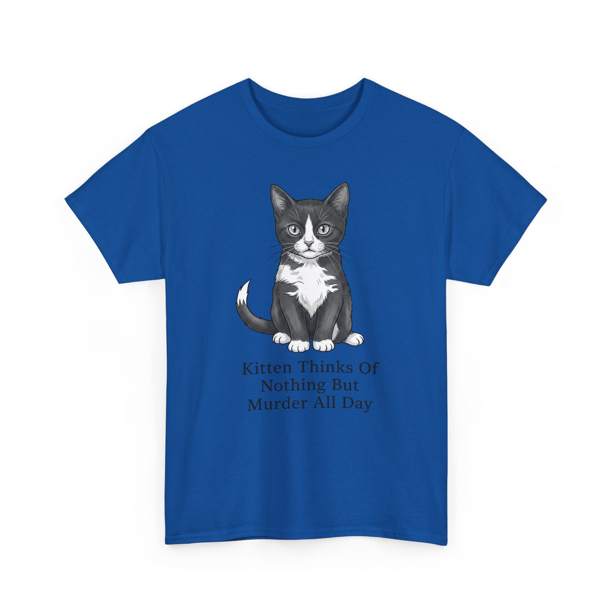 Kitten Thinks Of Nothing But Murder All Day T-Shirt — Funny Dark Humor Cat Tee