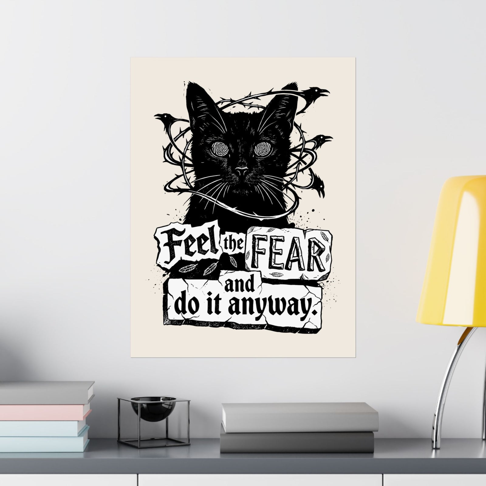 Feel And Fear Do It Anyway Poster — Black Cat Inspirational Poster