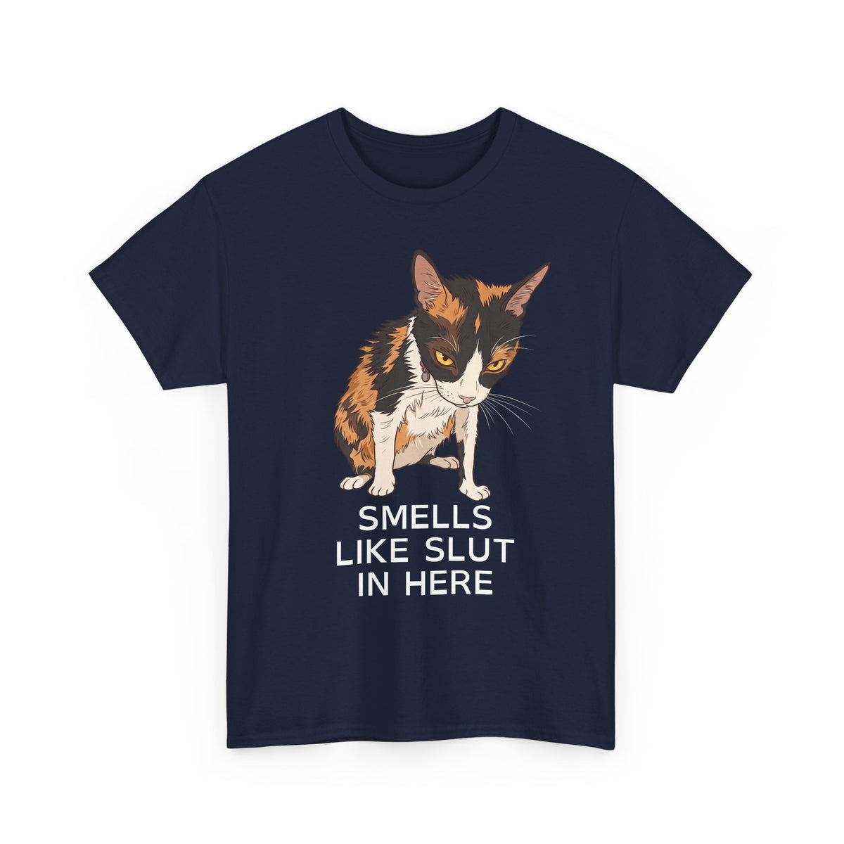 Smells Like Slut In Here T-Shirt — Funny Grumpy Calico Cat Meme Tee