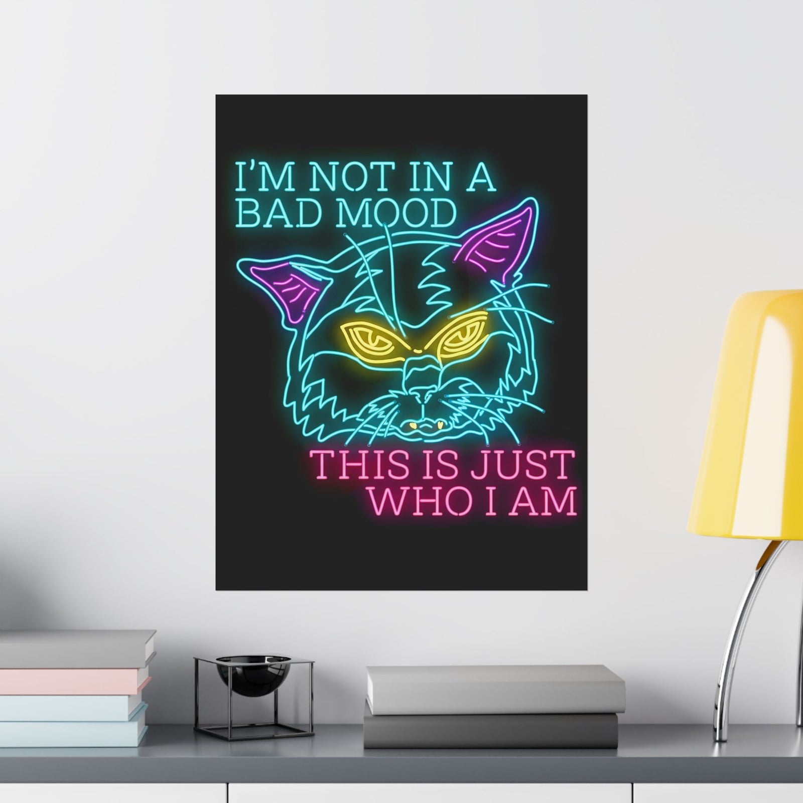 Bad Cat 'I'm Not In A Bad Mood' Poster