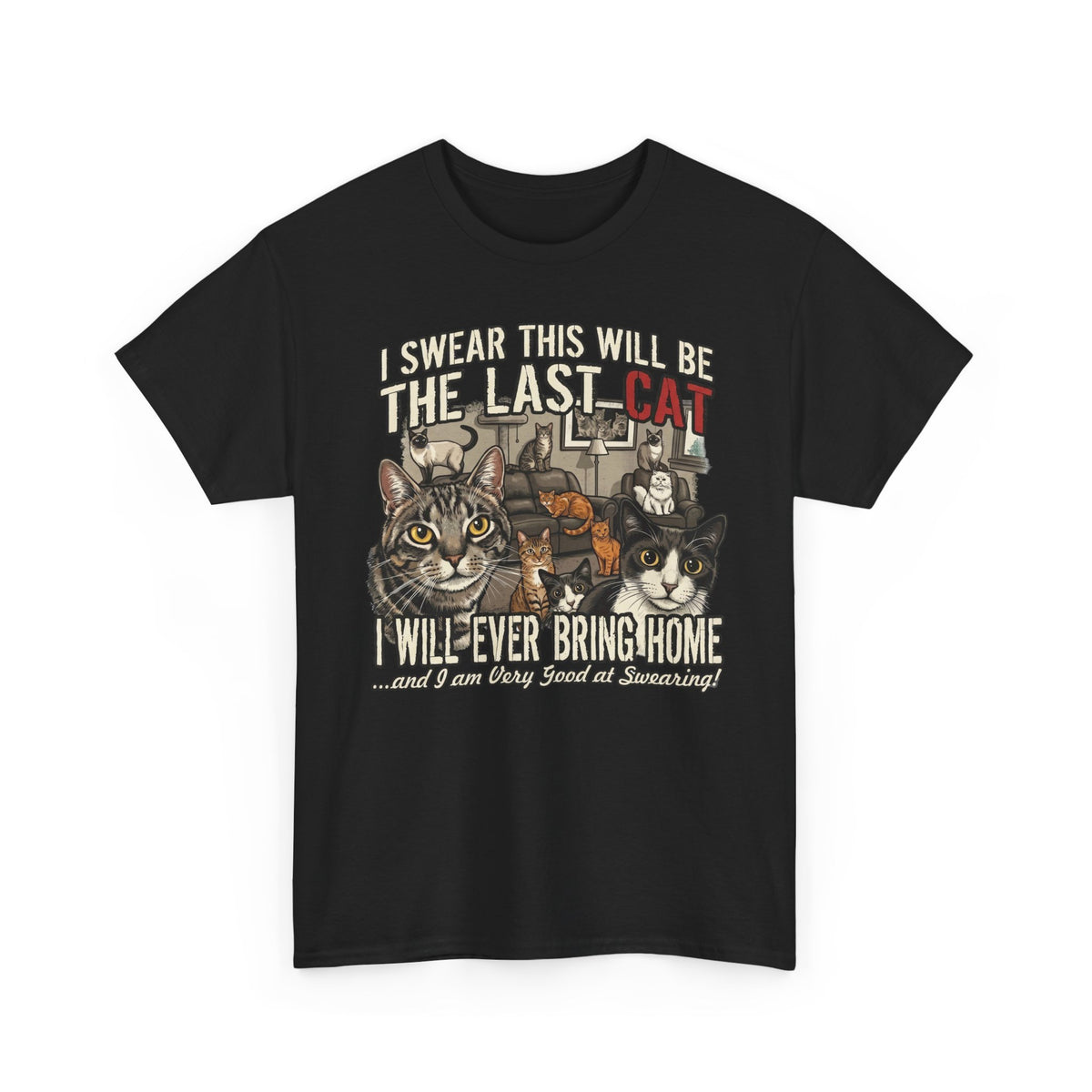 I Swear This Will Be The Last Cat T-Shirt — Funny Cat Lover Tee