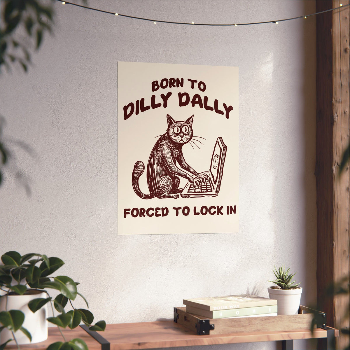 Born to Dilly Dally Poster Funny Slogan Casual T‑Poster