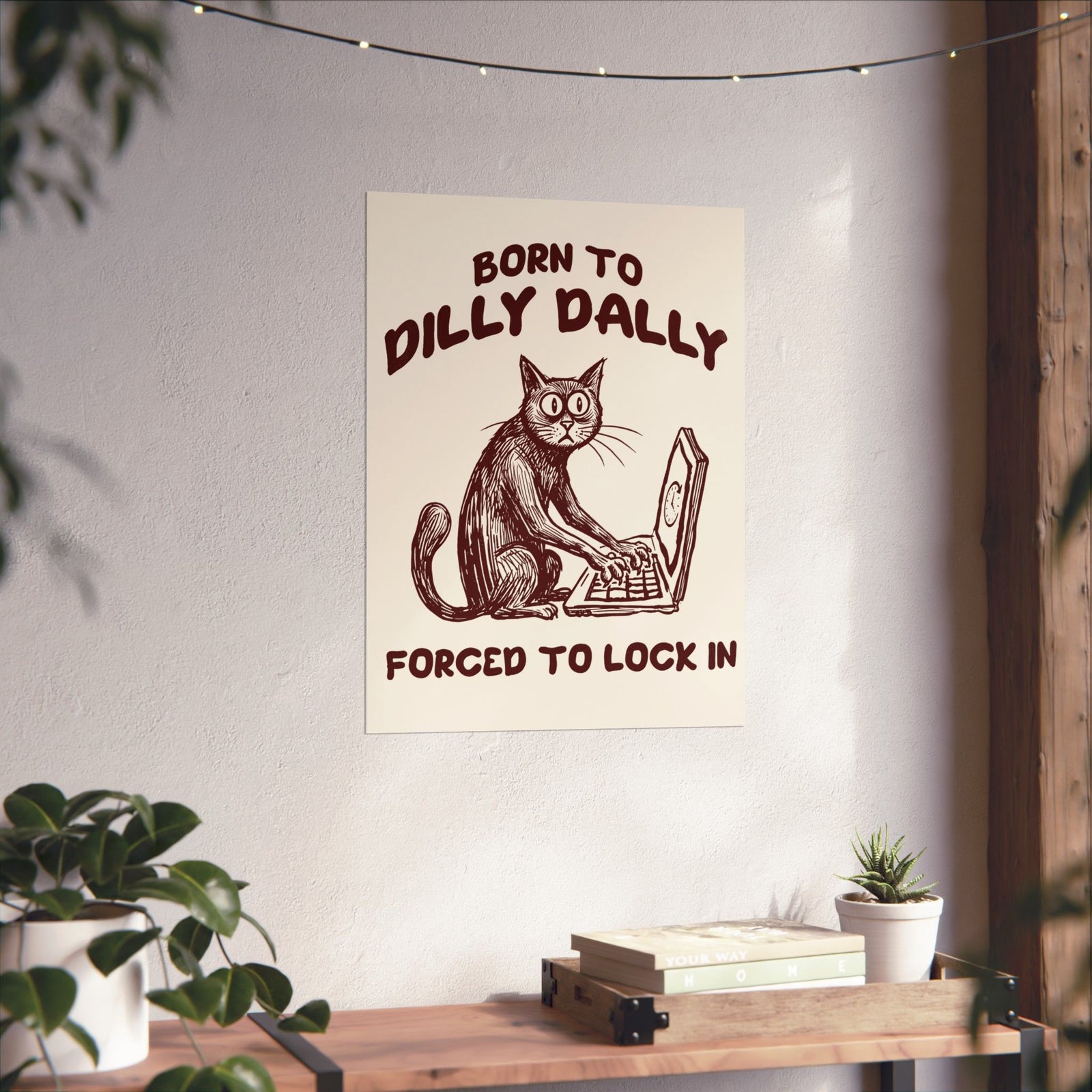 Born to Dilly Dally Poster Funny Slogan Casual T‑Poster