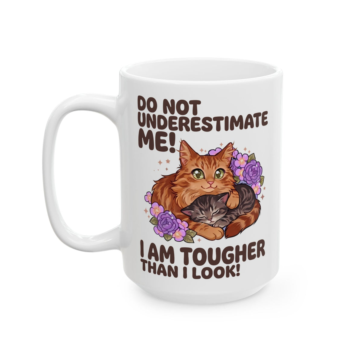 Do Not Underestimate Me I Am Tougher Than I Look Ceramic Mug — Cute Fluffy Orange Cat Mug