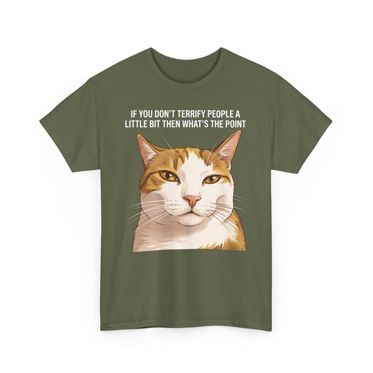If You Don't Terrify People A Little Bit T-Shirt — Funny Sarcastic Orange Cat Tee