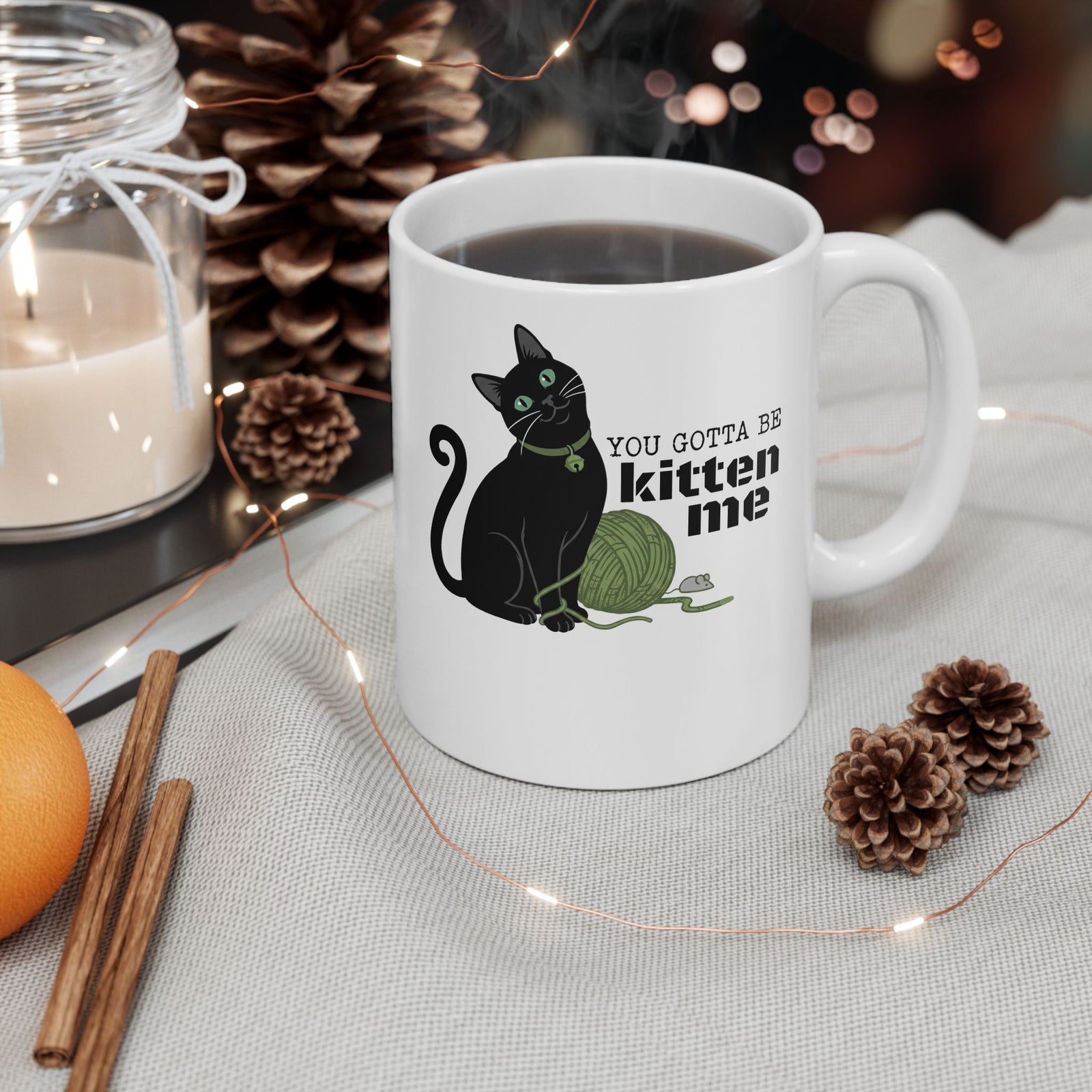 You Gotta Be Kitten Me Ceramic Mug — Funny Cat Graphic Mug