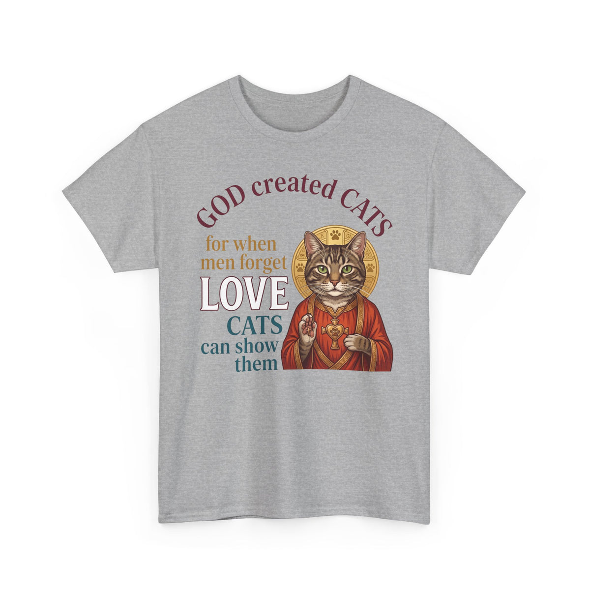 God Created Cats T-Shirt — "For When Men Forget Love, Cats Can Show Them" Cat Lover Tee