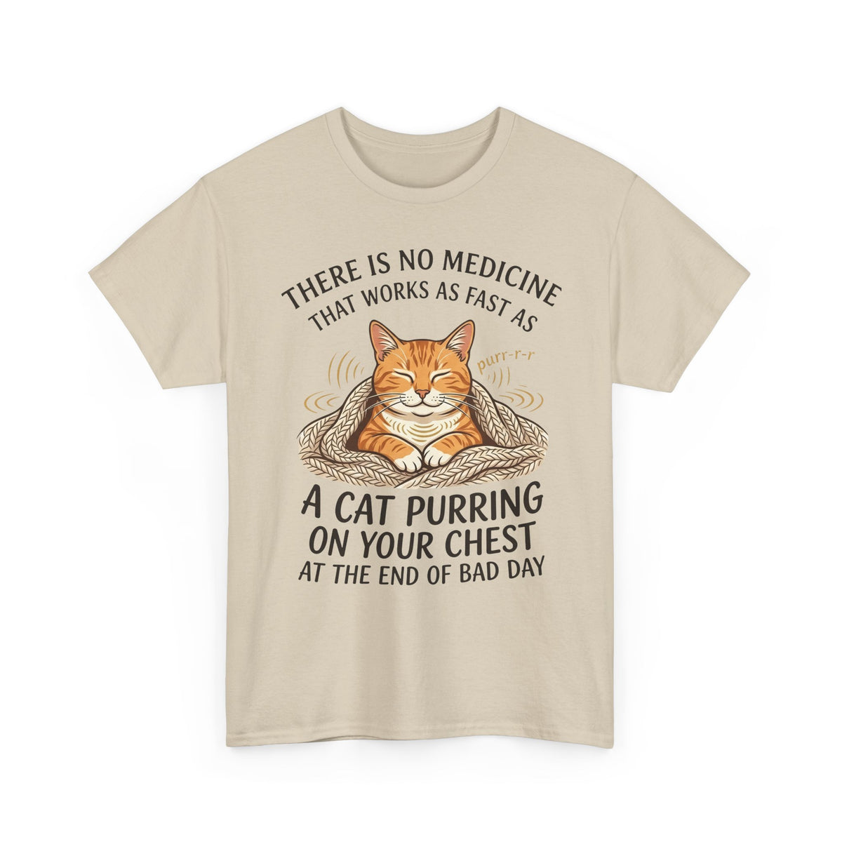 Cat Purring Tee — "There Is No Medicine…" Comfort Shirt