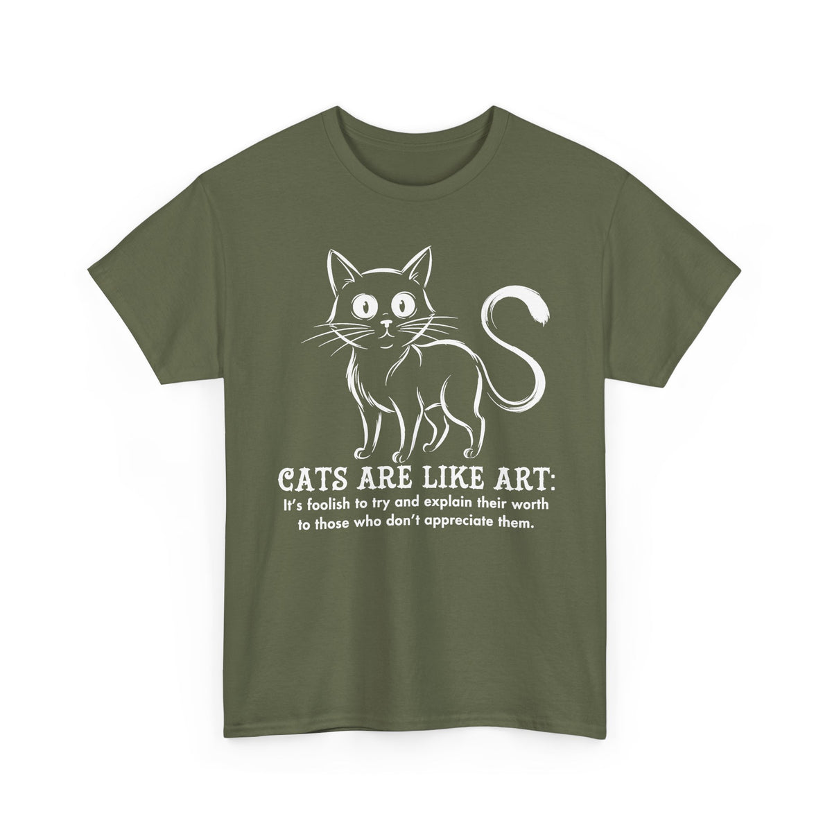 Cat Art T-Shirt — "Cats Are Like Art" Graphic Tee for Cat Lovers