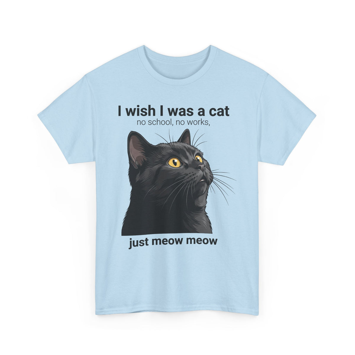 Cat Lover T‑Shirt — "I Wish I Was a Cat, Just Meow Meow" Graphic Tee