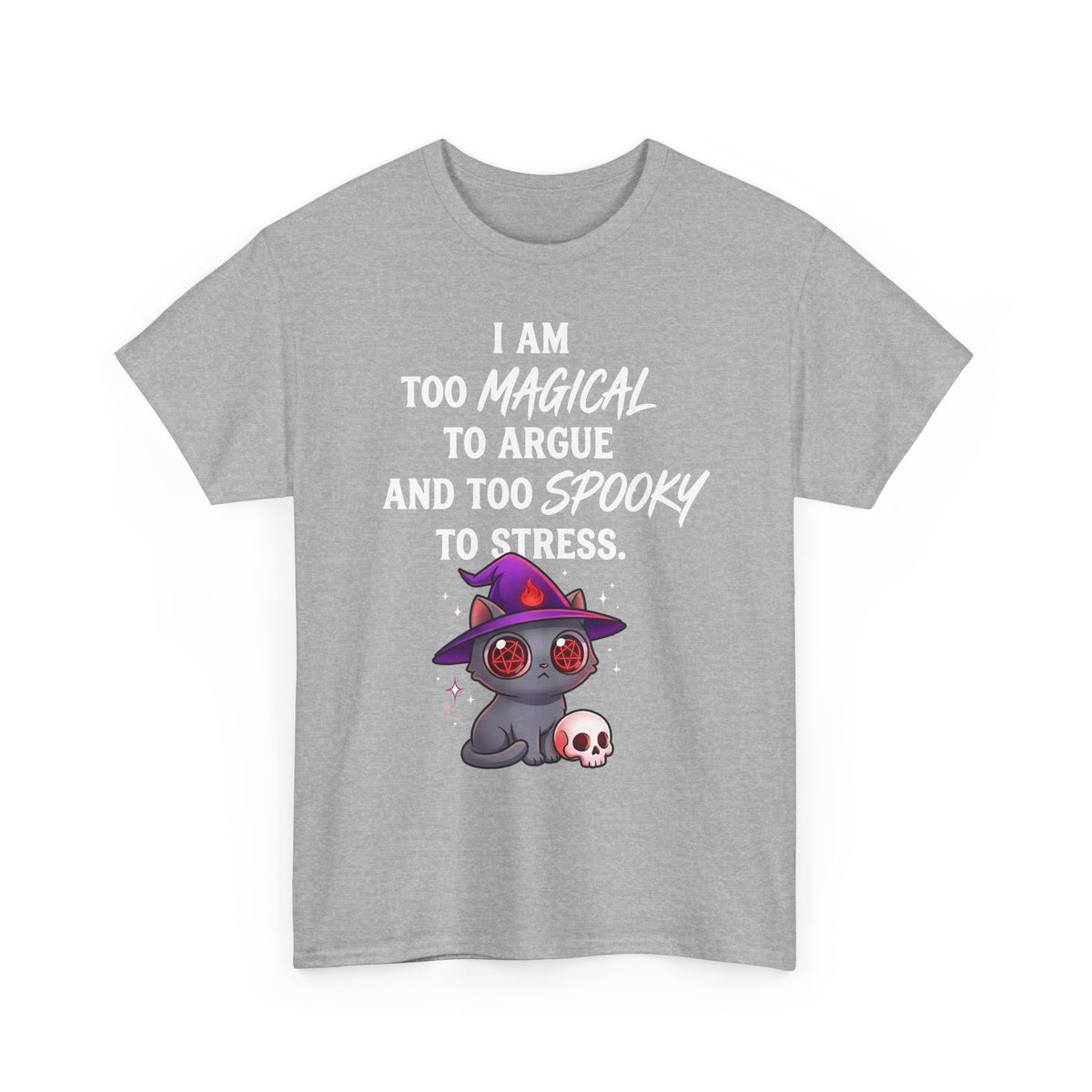 Too Magical to Argue, Too Spooky to Stress T-Shirt