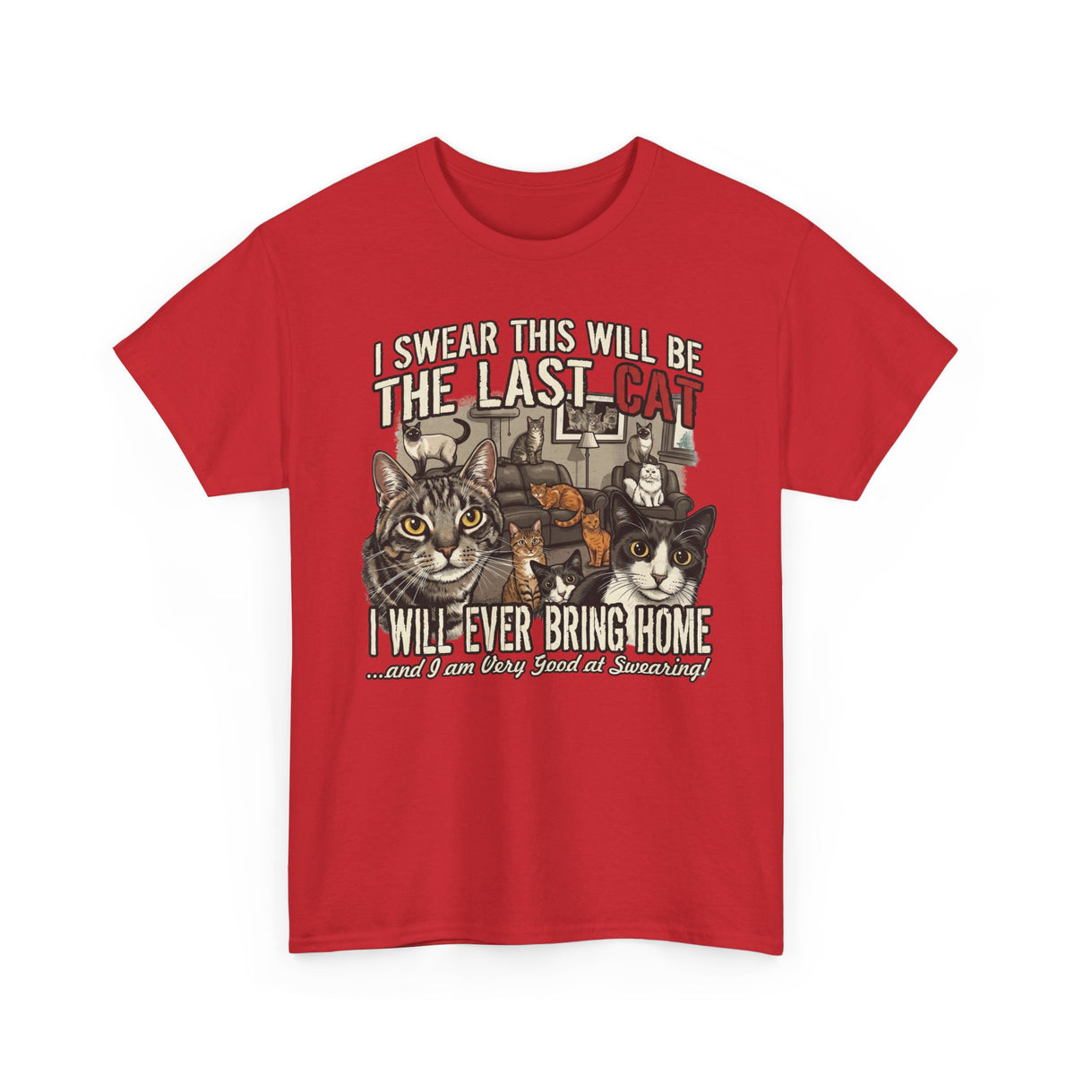 I Swear This Will Be The Last Cat T-Shirt — Funny Cat Lover Tee