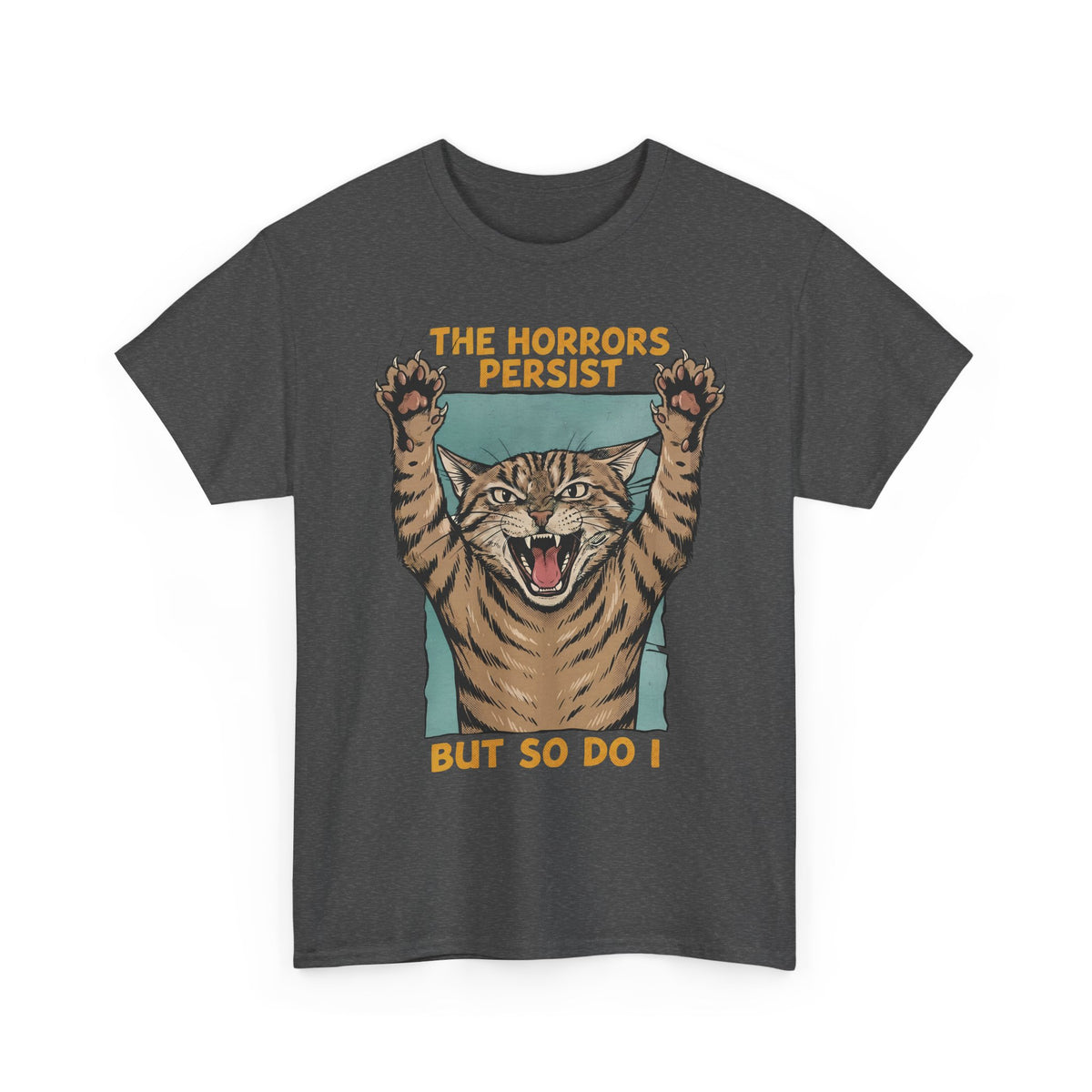 "The Horrors Persist But So Do I" Funny Screaming Cat T-Shirt