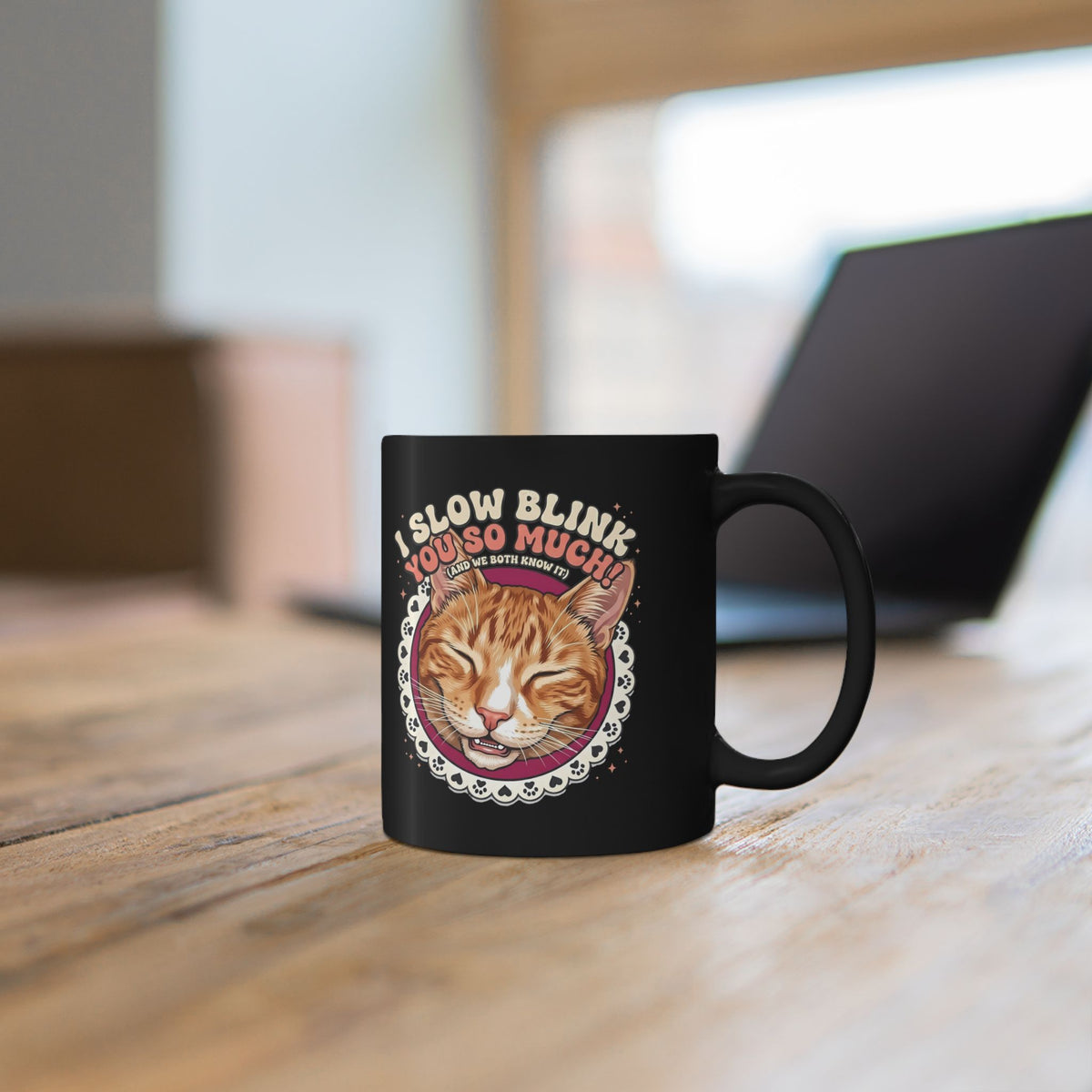 I Slow Blink You So Much Cat Lover Black Mug