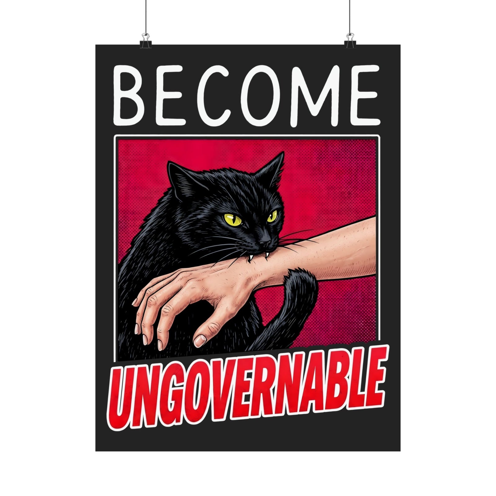 Become Ungovernable Black Cat Poster — Funny Rebel Feline Biting Arm Poster