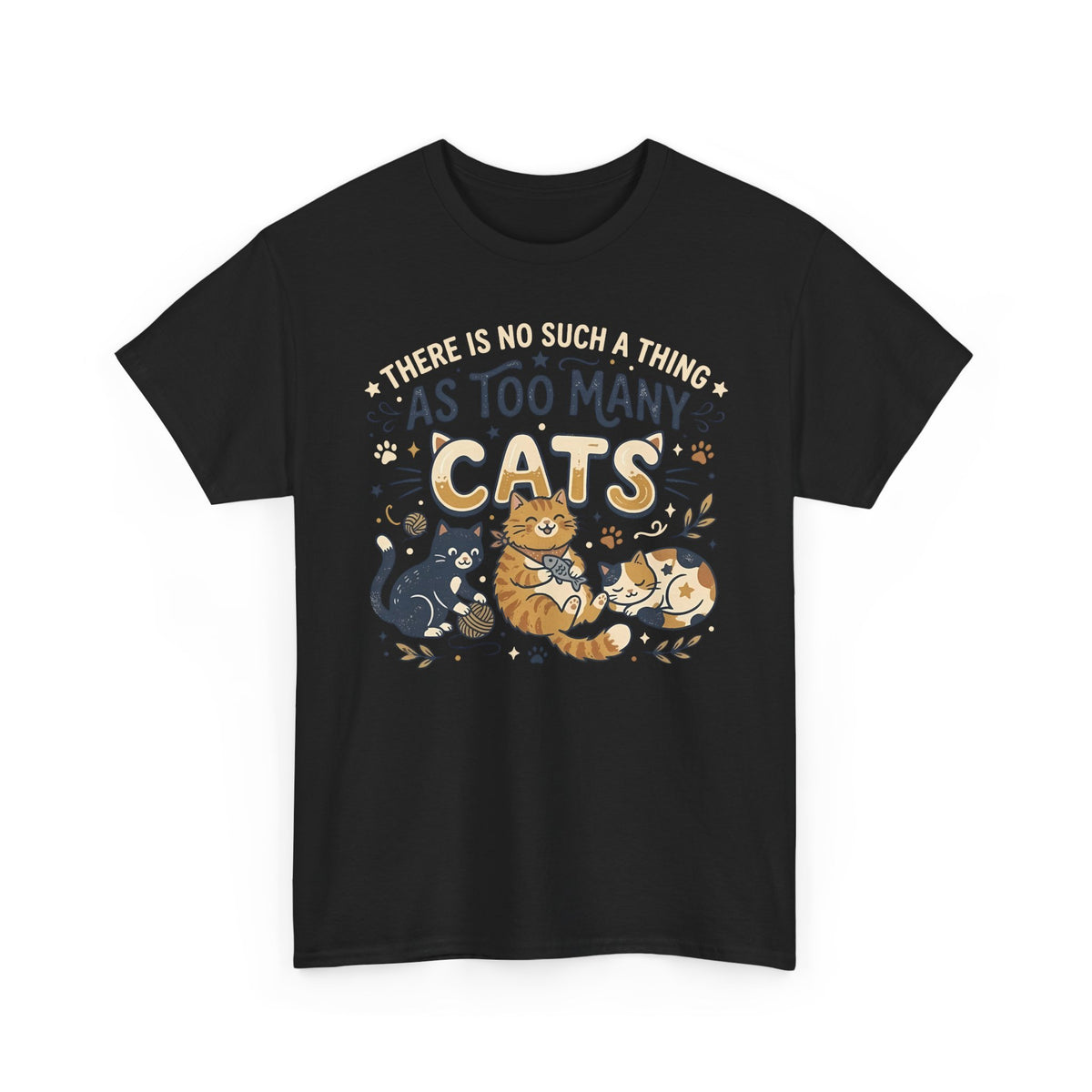 There Is No Such A Thing As Too Many Cats T-Shirt